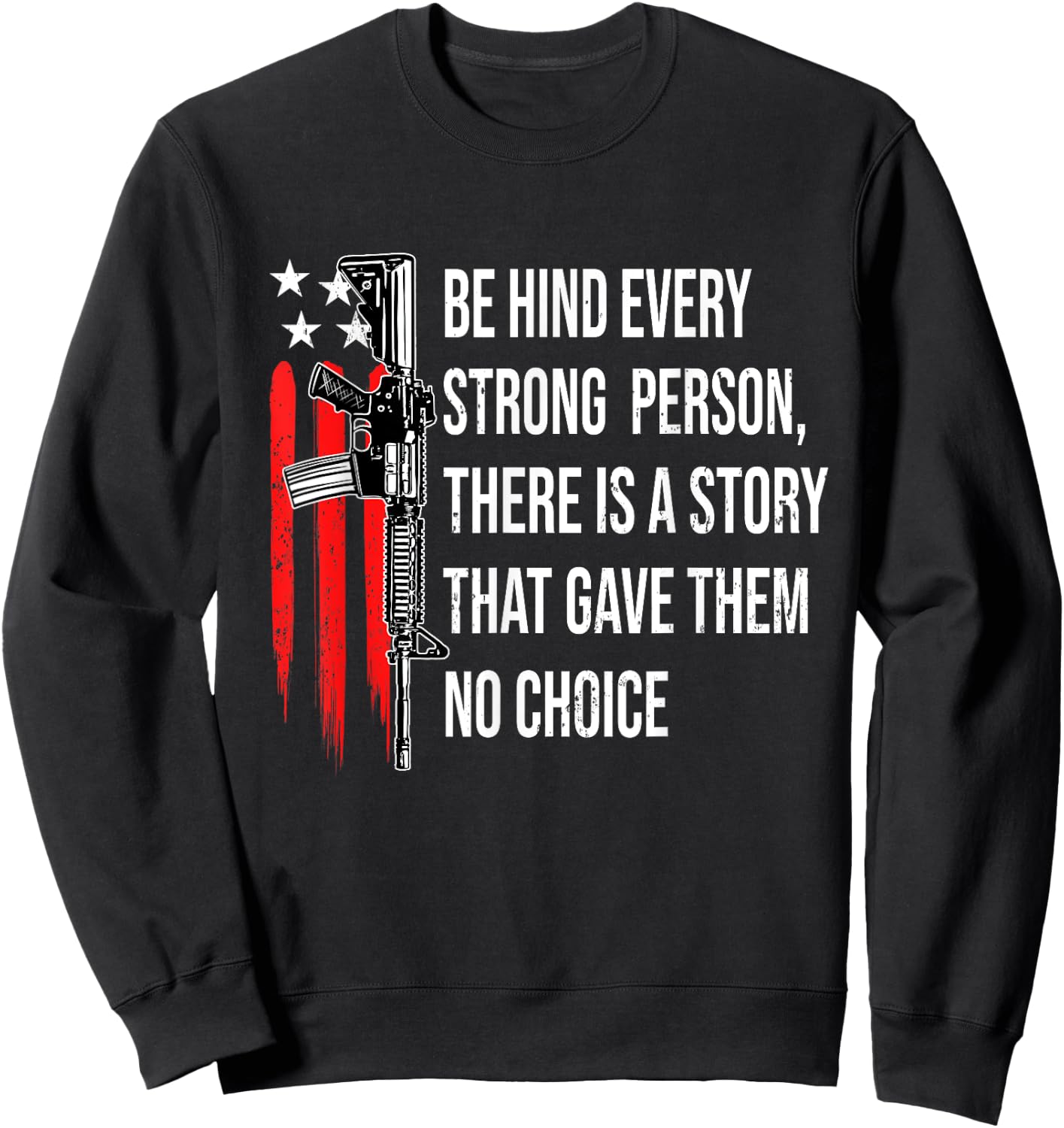 Behind Every Strong Person There Is A Story That Gave Them Sweatshirt - Sweatshirt | Black