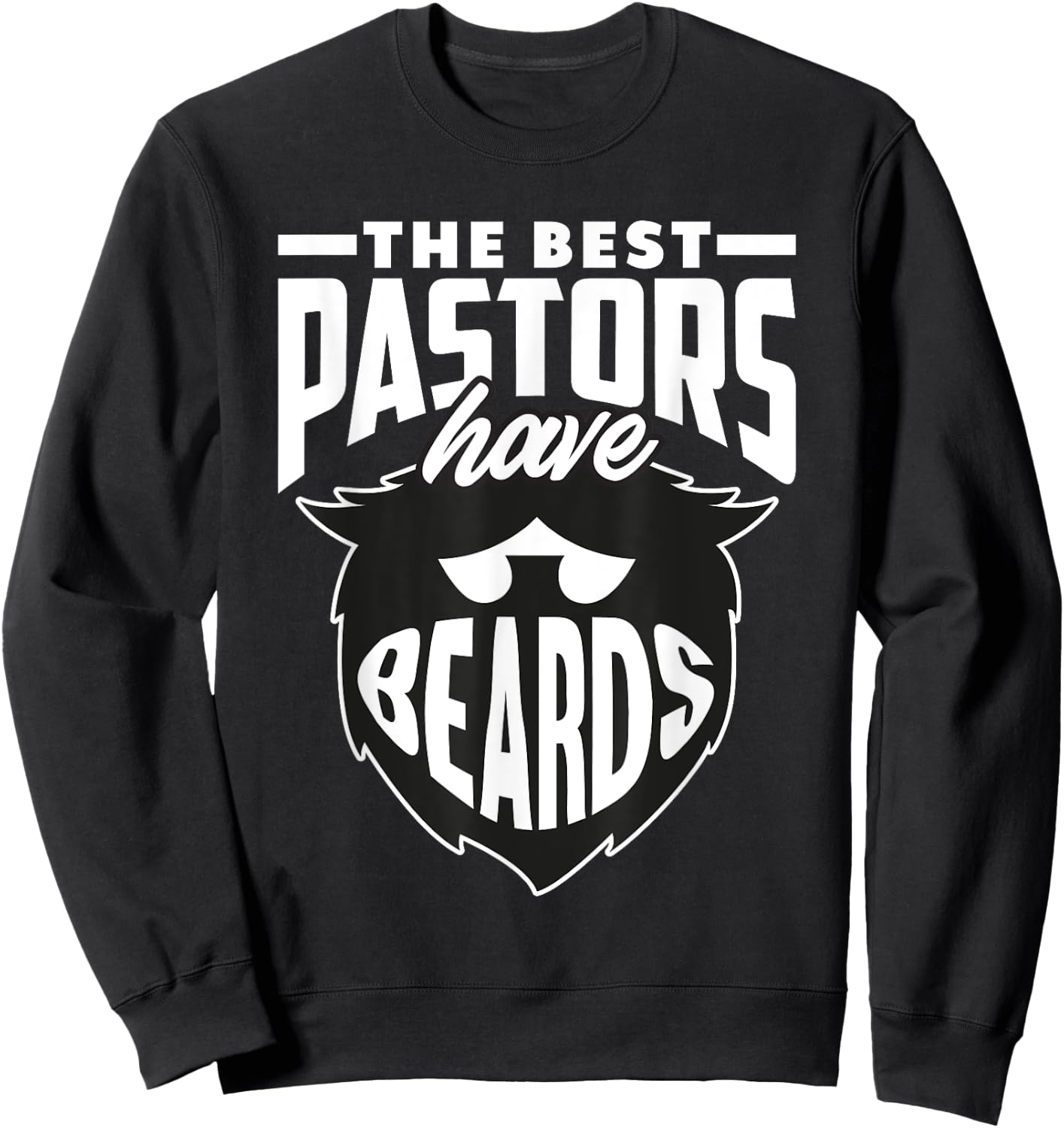The Best Pastors Have Beards Funny Minister Clergy Pastor Sweatshirt - Sweatshirt | Black
