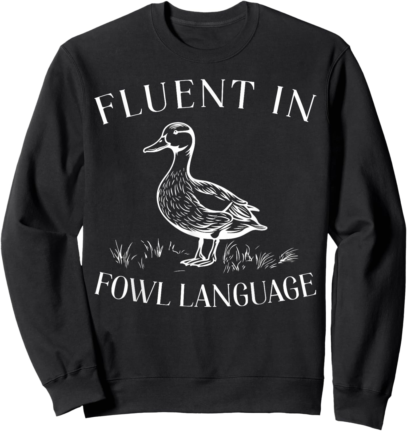 Fluent In Fowl Language Duck Lover Farmer Funny Sweatshirt - Sweatshirt | Black
