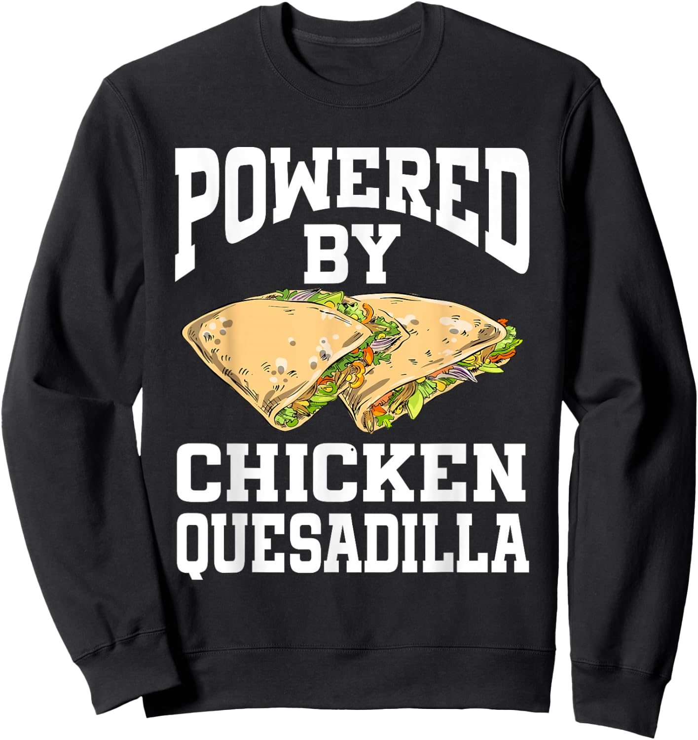 Powered By Chicken Quesadilla Sweatshirt - Sweatshirt | Black