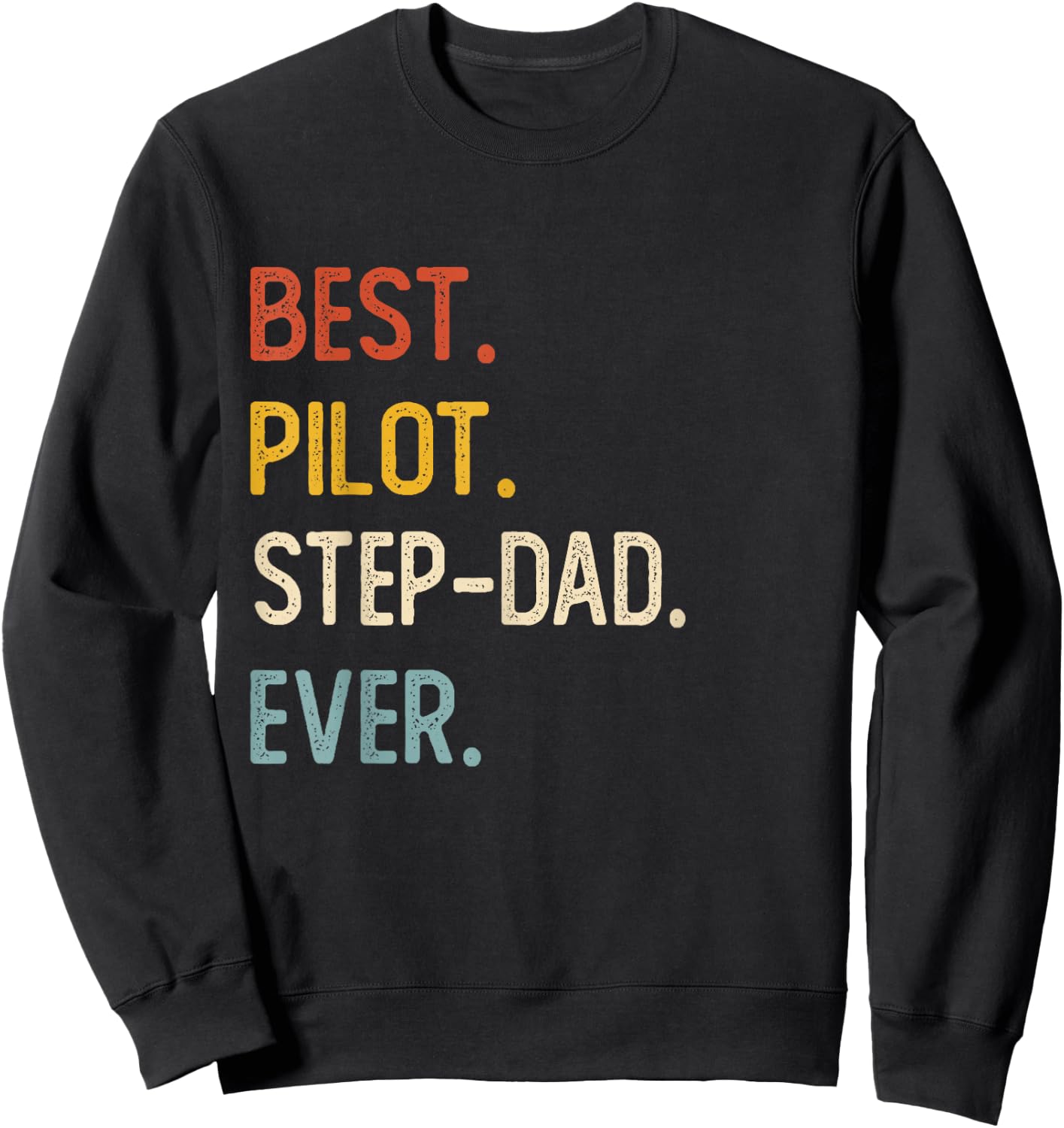 Funny Dad Shirts Best Pilot Step-Dad Ever Shirts Fathers Day Sweatshirt - Sweatshirt | Black