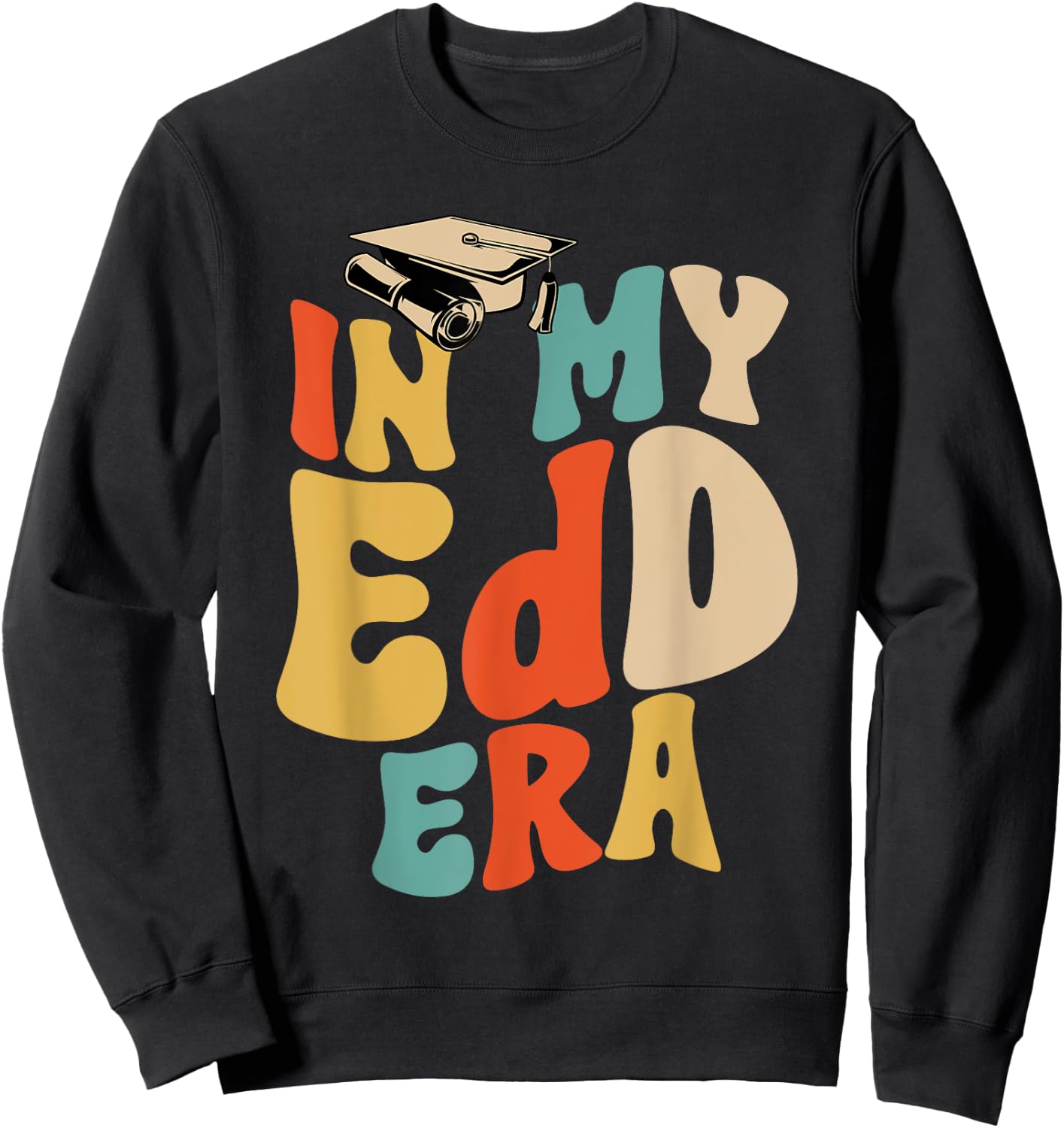In My EdD Era Doctorate Graduation Doctor of Education Sweatshirt - Sweatshirt | Black