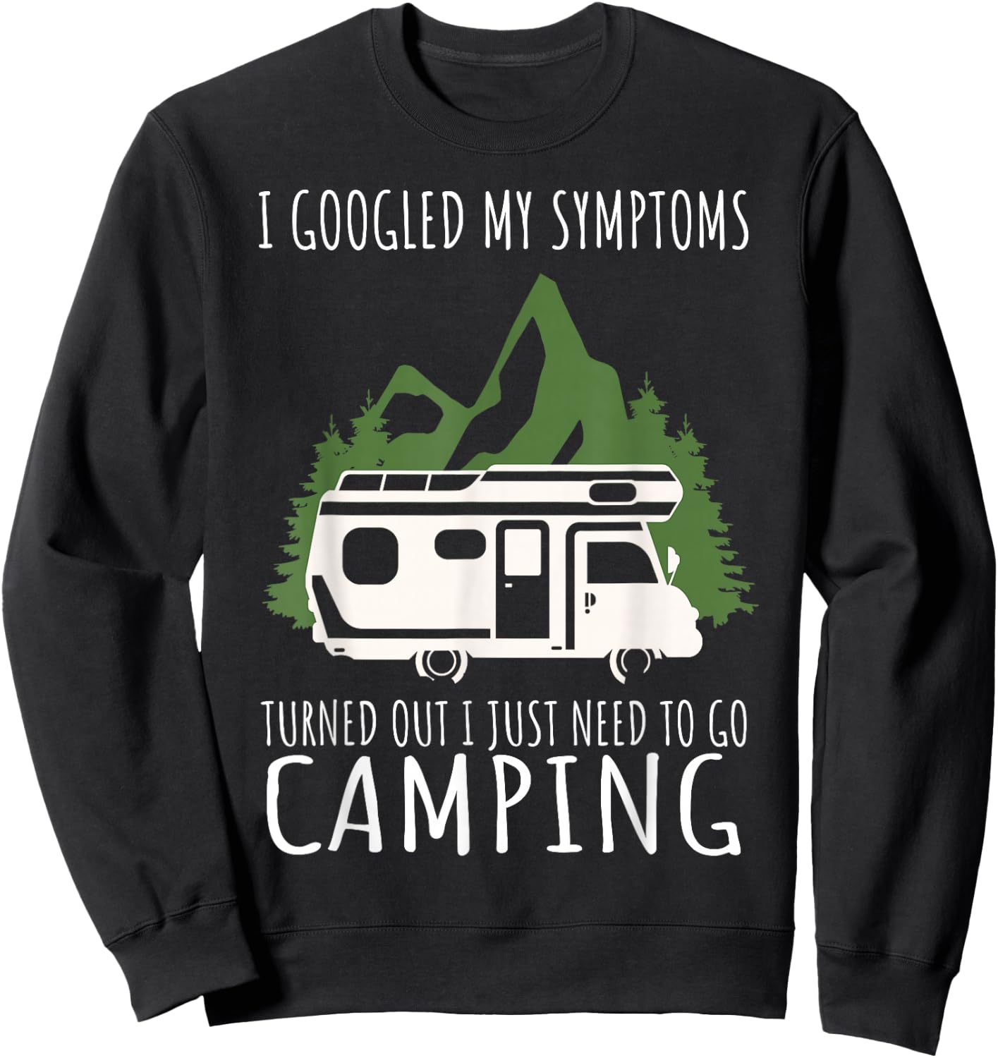 Camping - I googled my symptoms, I just need to camp Sweatshirt - Sweatshirt | Black