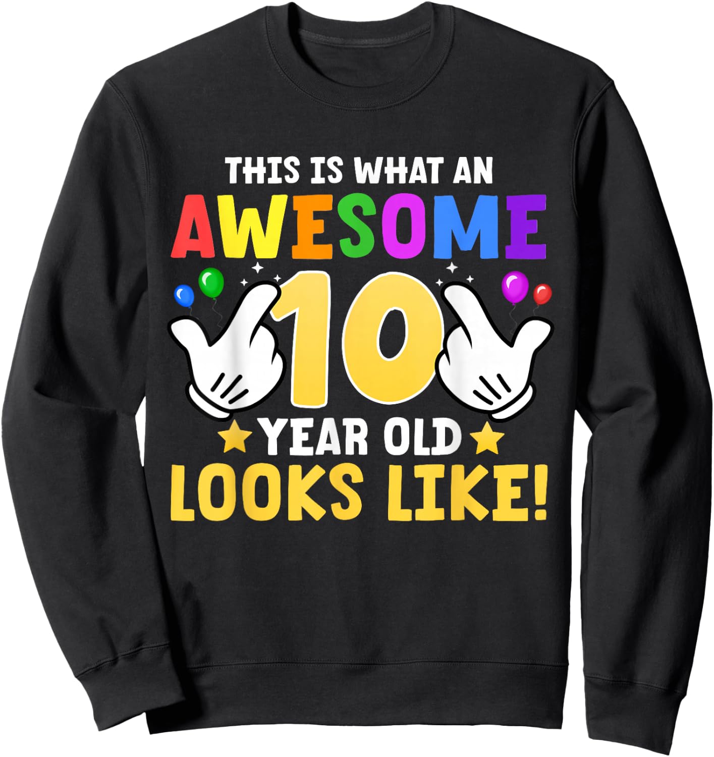This is what an awesome 10 year old looks like 10th birthday Sweatshirt - Sweatshirt | Black