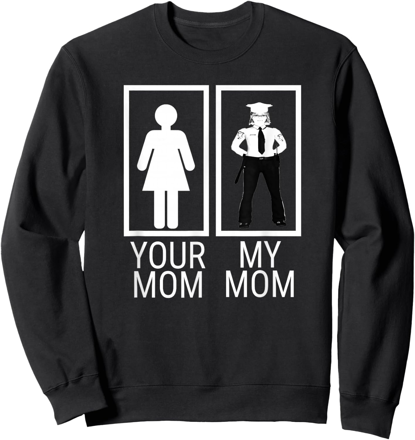 My Mom is a Police Officer Shirt gift proud of police mom Sweatshirt - Sweatshirt | Black