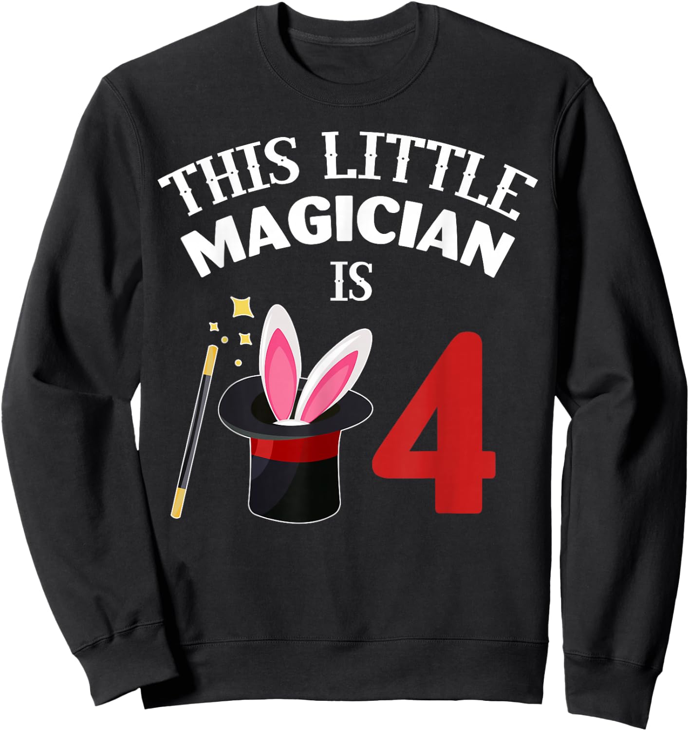This Little Magician Is 4 Magic 4th Bday 4 Years Old Sweatshirt - Sweatshirt | Black