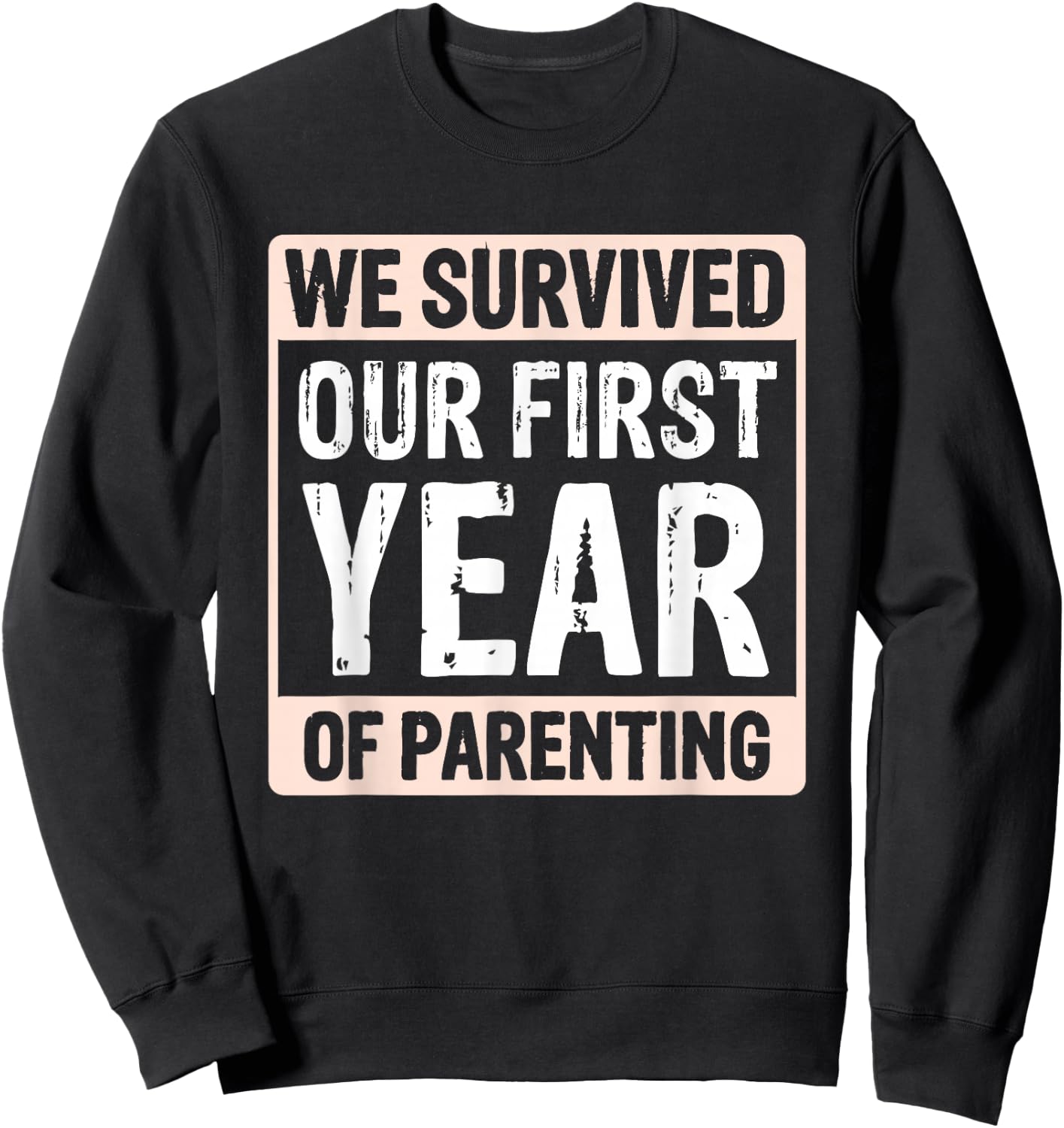 We Survived Our First Year Of Parenting Sweatshirt - Sweatshirt | Black