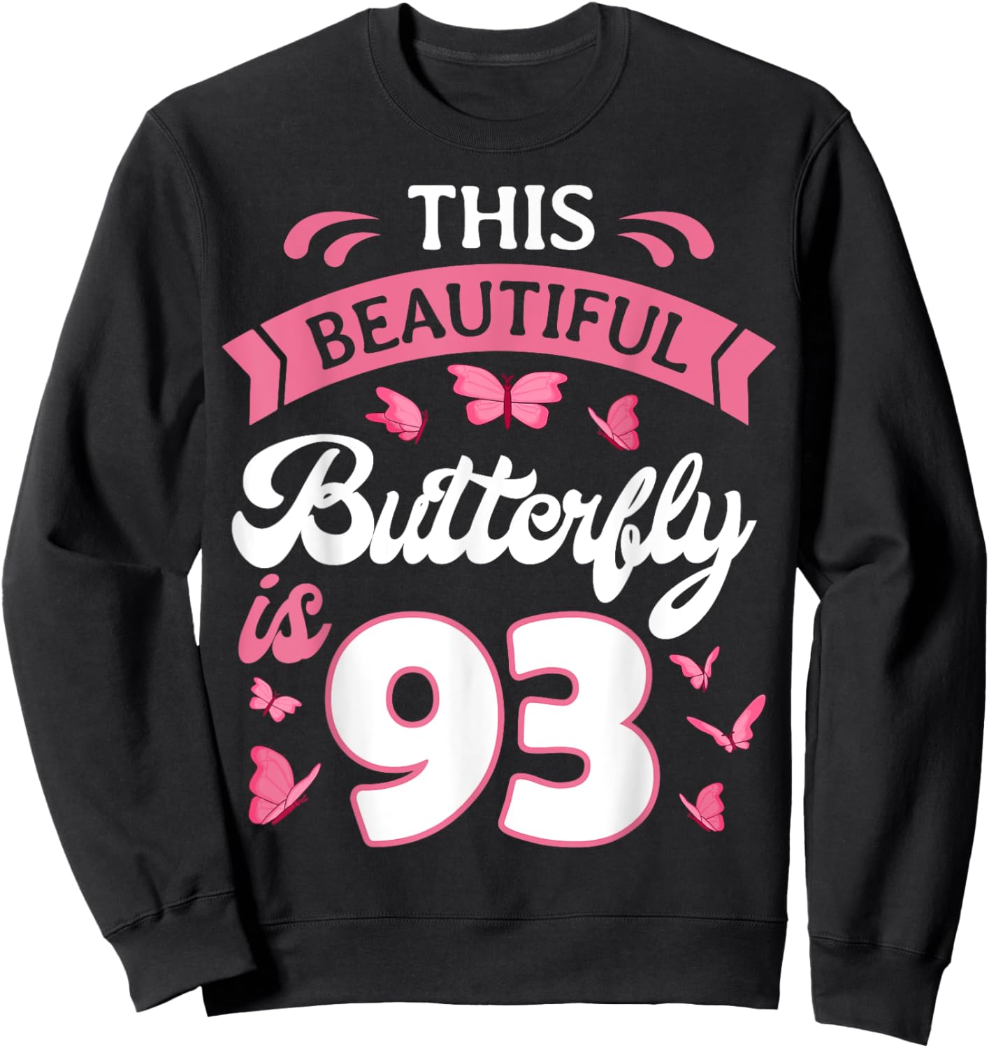Butterfly 93rd Birthday Party Nature Garden Bug Entomologist Sweatshirt - Sweatshirt | Black