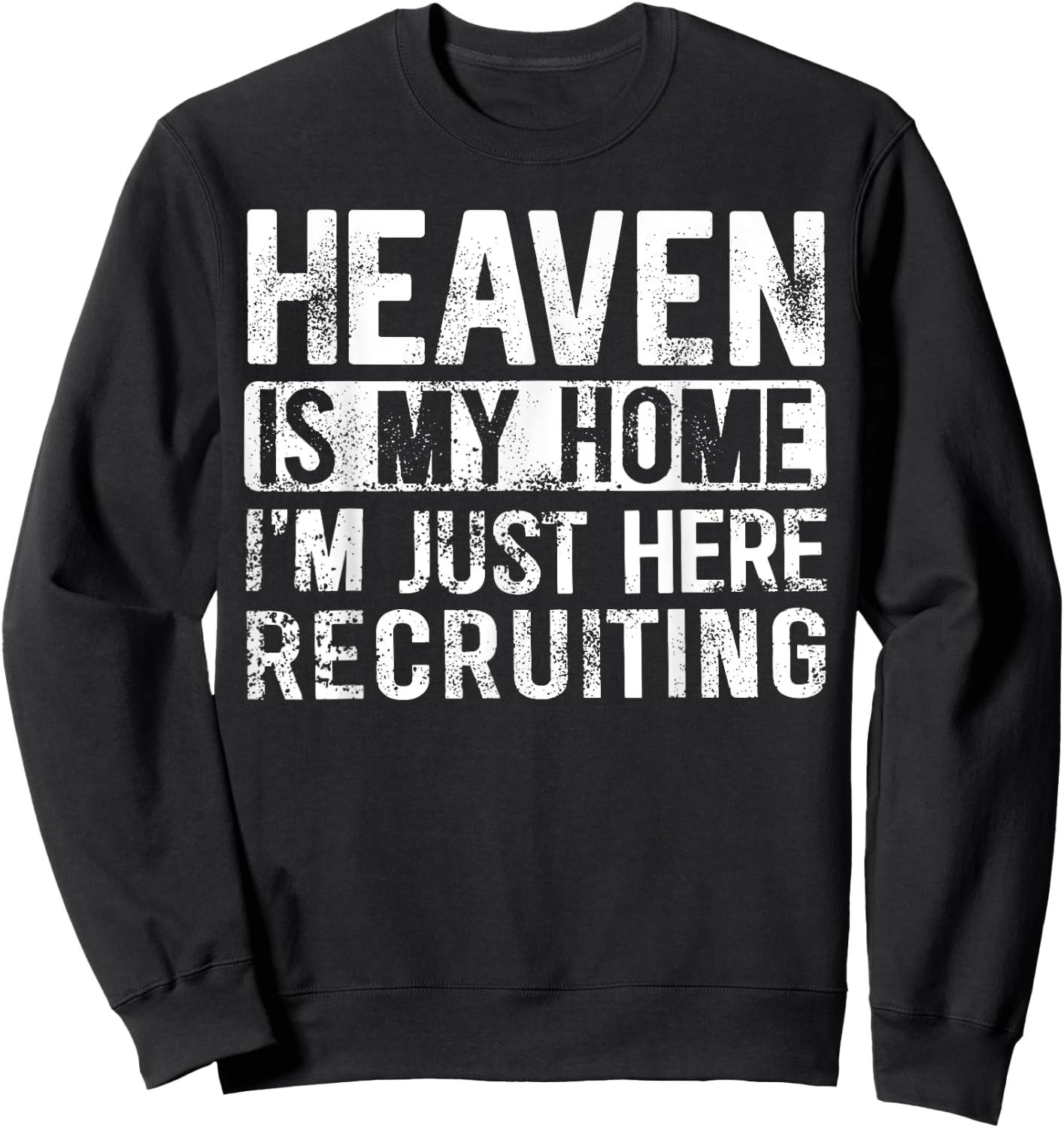 Heaven Is My Home I'm Just Here Recruiting Sweatshirt - Sweatshirt | Black