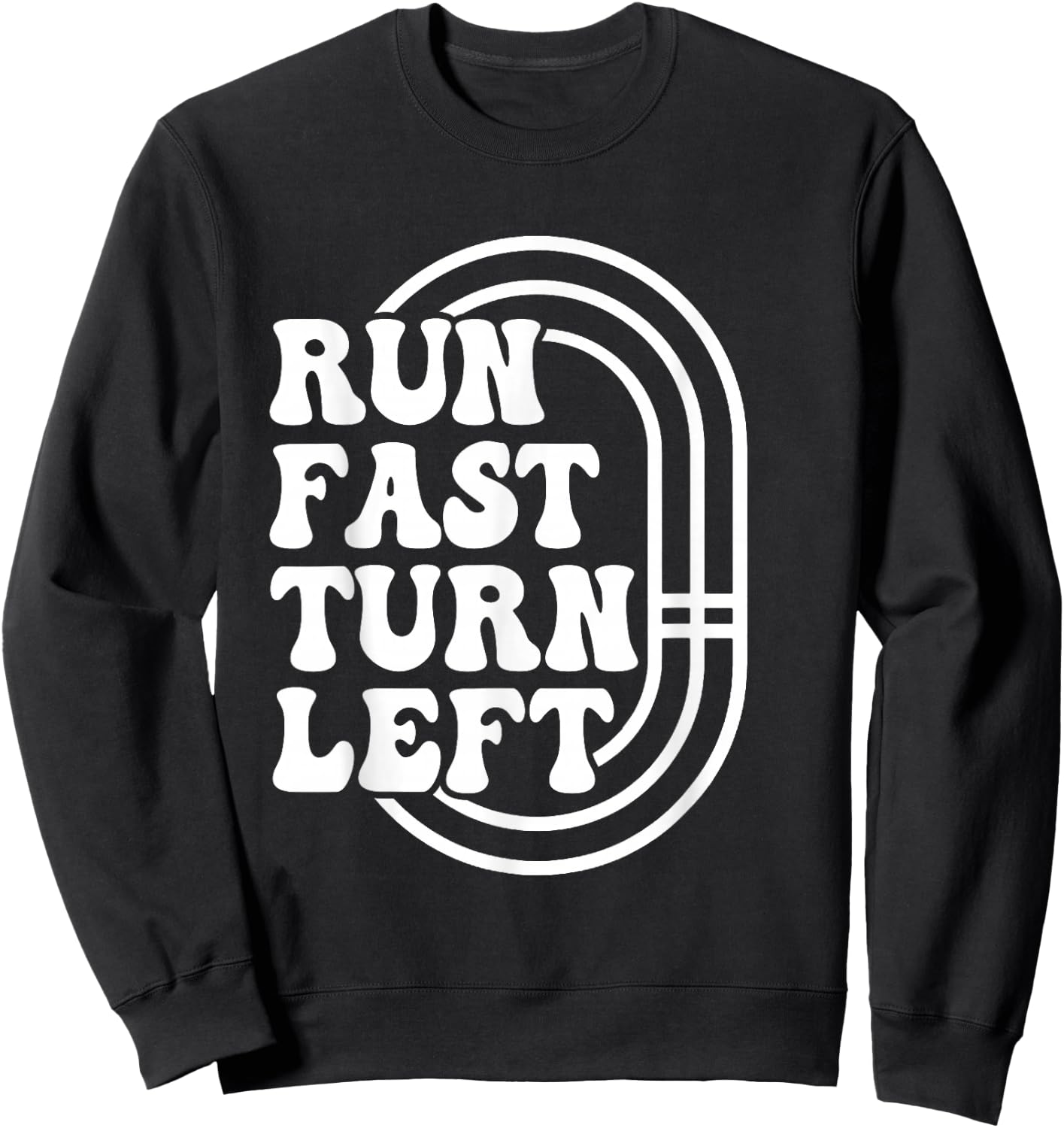 Track And Field Running Runner Run Fast Turn Left Track Meet Sweatshirt - Sweatshirt | Black
