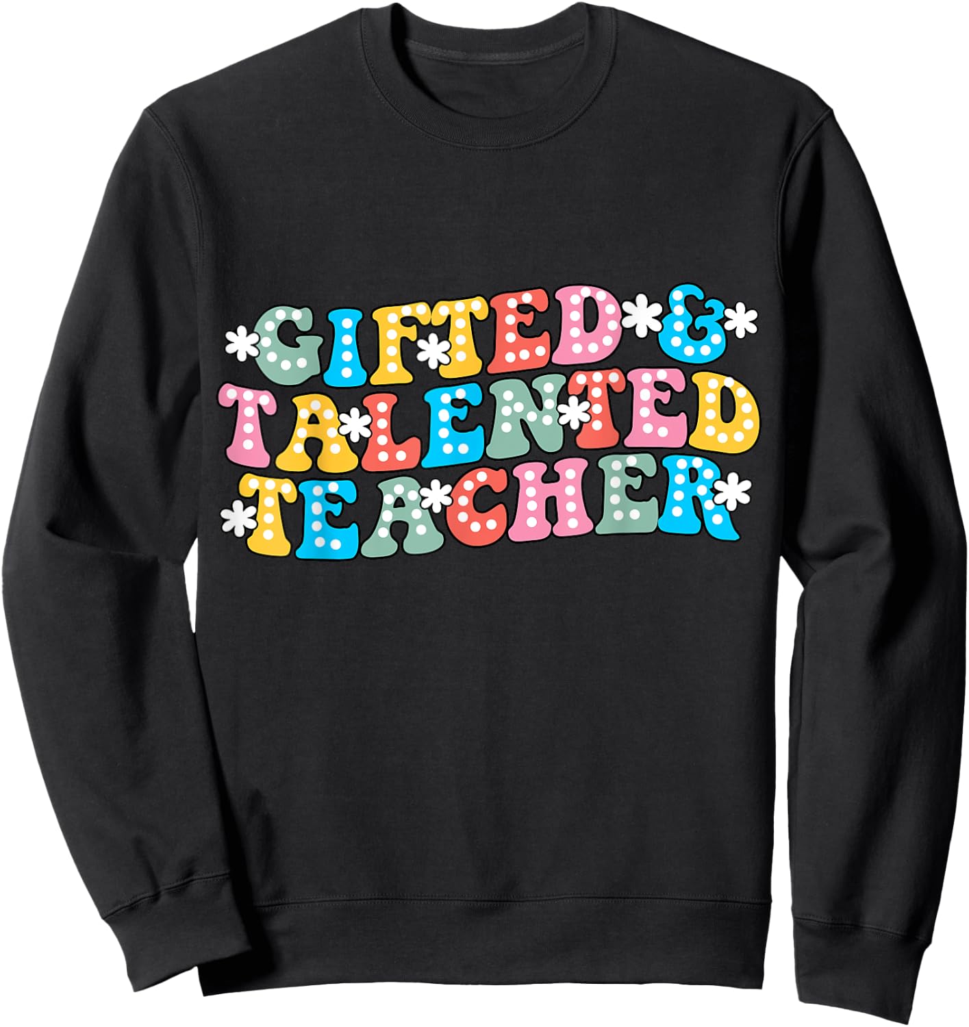 Team Gifted & Talented Teacher Appreciation Back to School Sweatshirt - Sweatshirt | Black