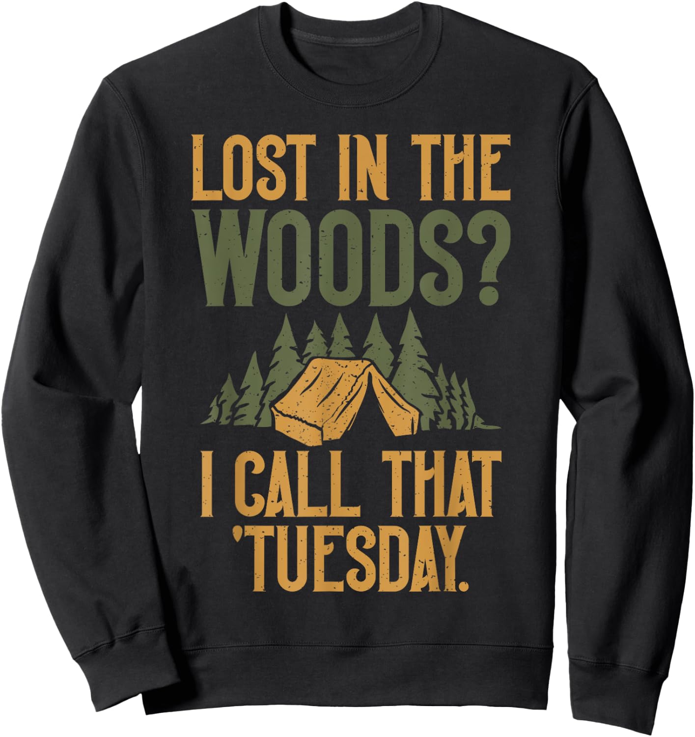 Lost in the Woods i call that Tuesday Forester Sweatshirt - Sweatshirt | Black