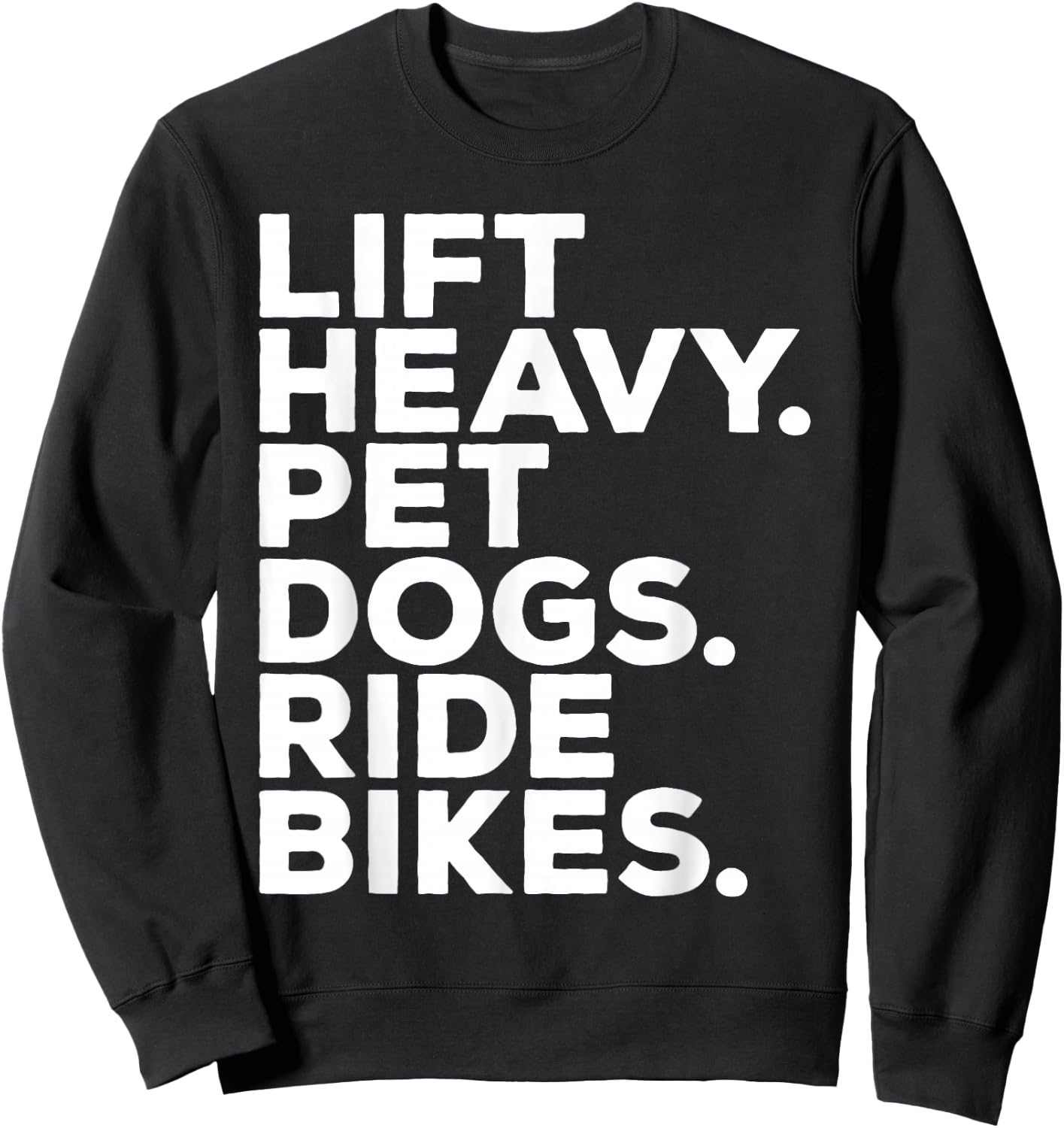 Lift Heavy Pet Dogs Ride Bikes Gym Workout Motorcycle Sweatshirt - Sweatshirt | Black