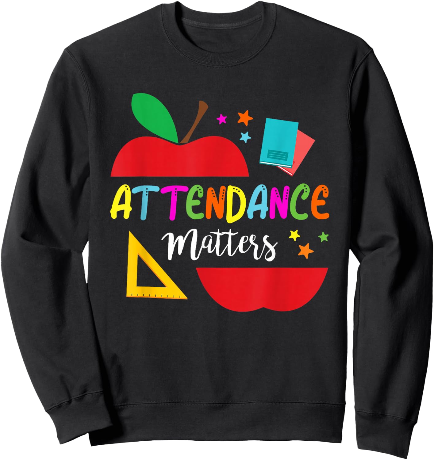 Attendance Matters Teacher Apple Gift Back to School Sweatshirt - Sweatshirt | Black
