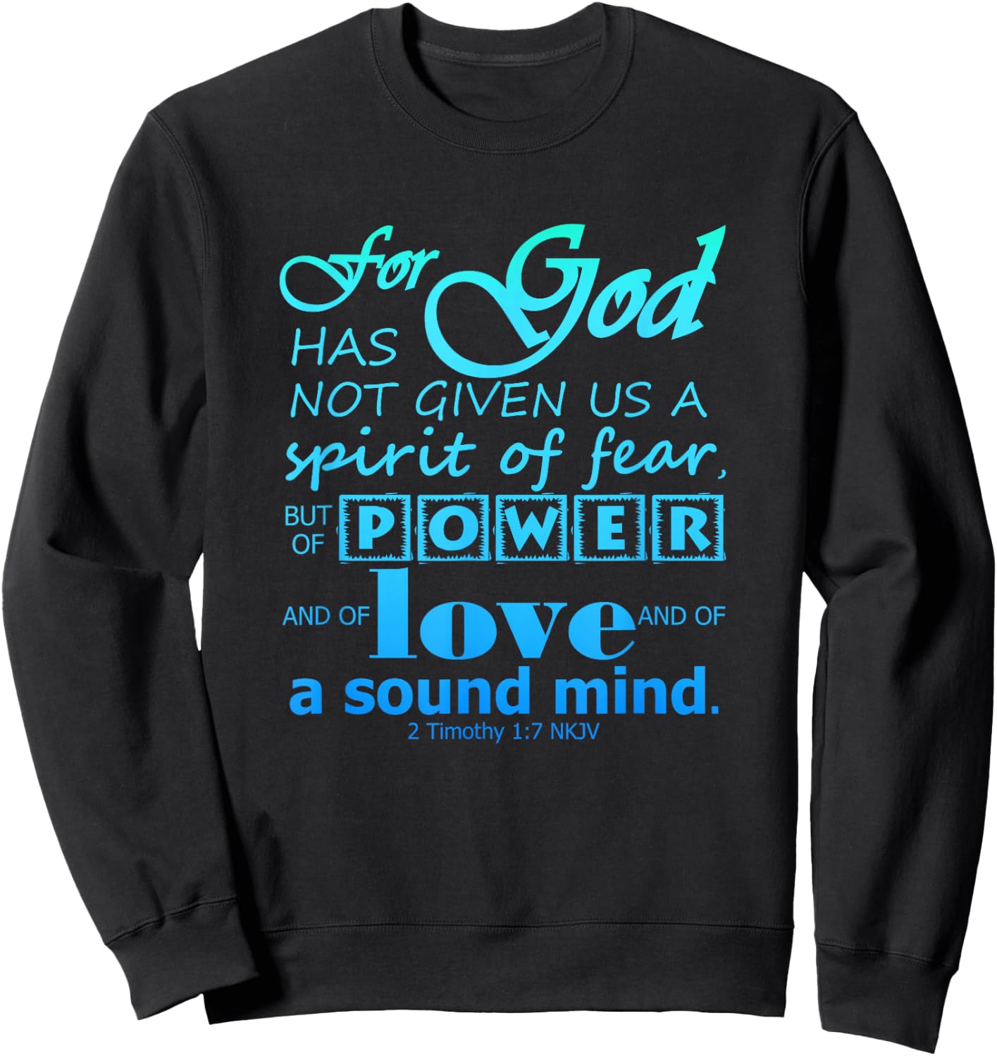 Power Love Sound Mind Scripture 2 Timothy 1:7 Bible Verse Sweatshirt - Sweatshirt | Black