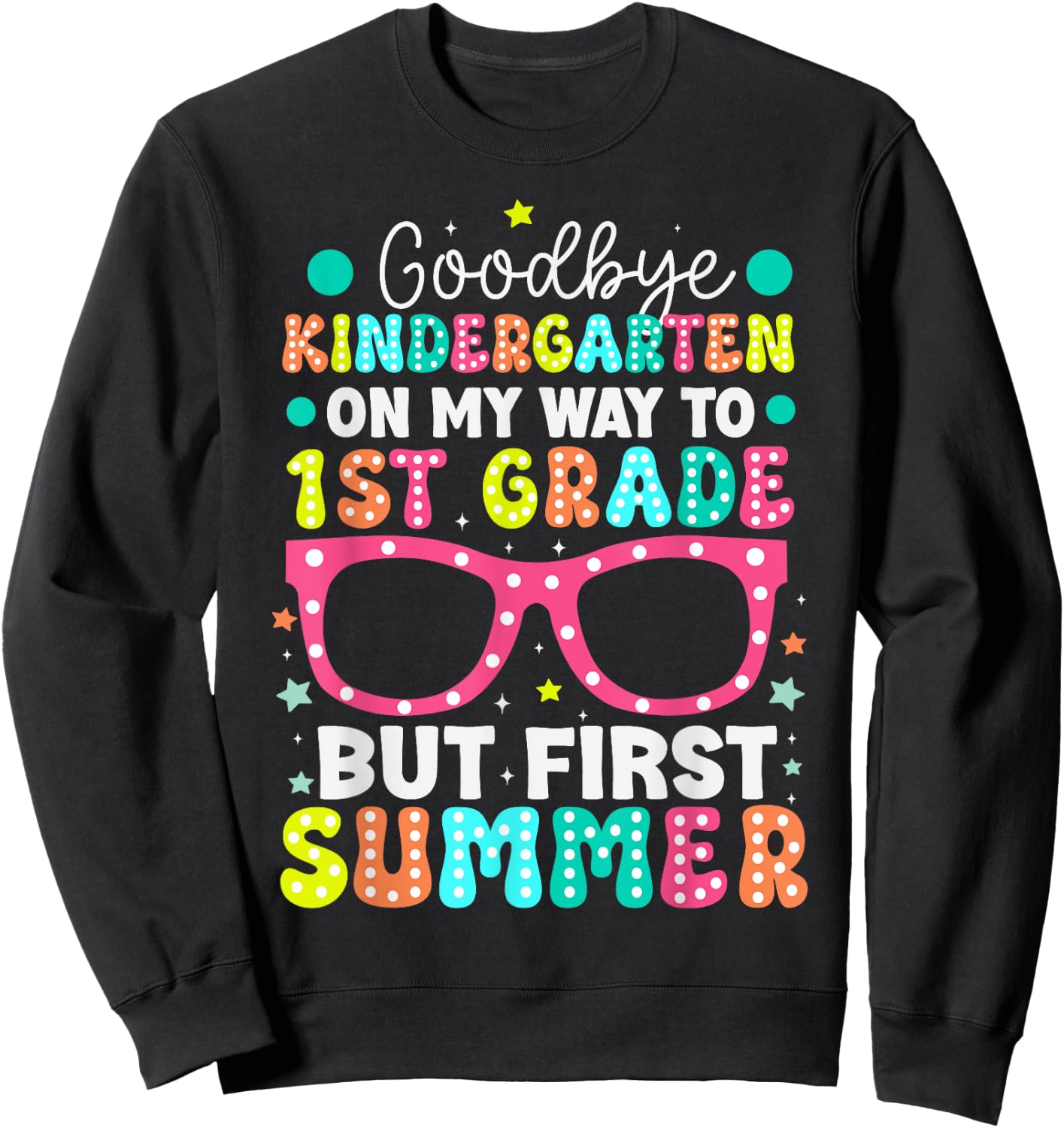 Goodbye Kindergarten Graduation To 1st Grade First Summer Women Kids Sweatshirt - Sweatshirt | Black
