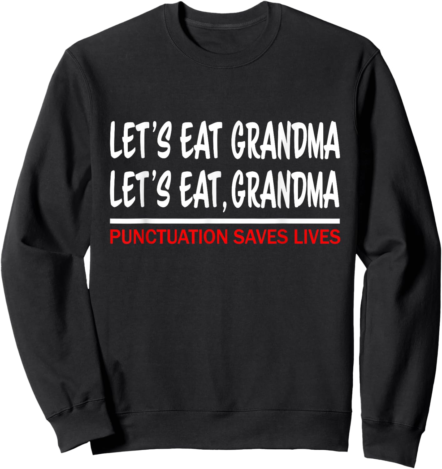 Let's eat Grandma Punctuation Saves Lives Sweatshirt - Sweatshirt | Black