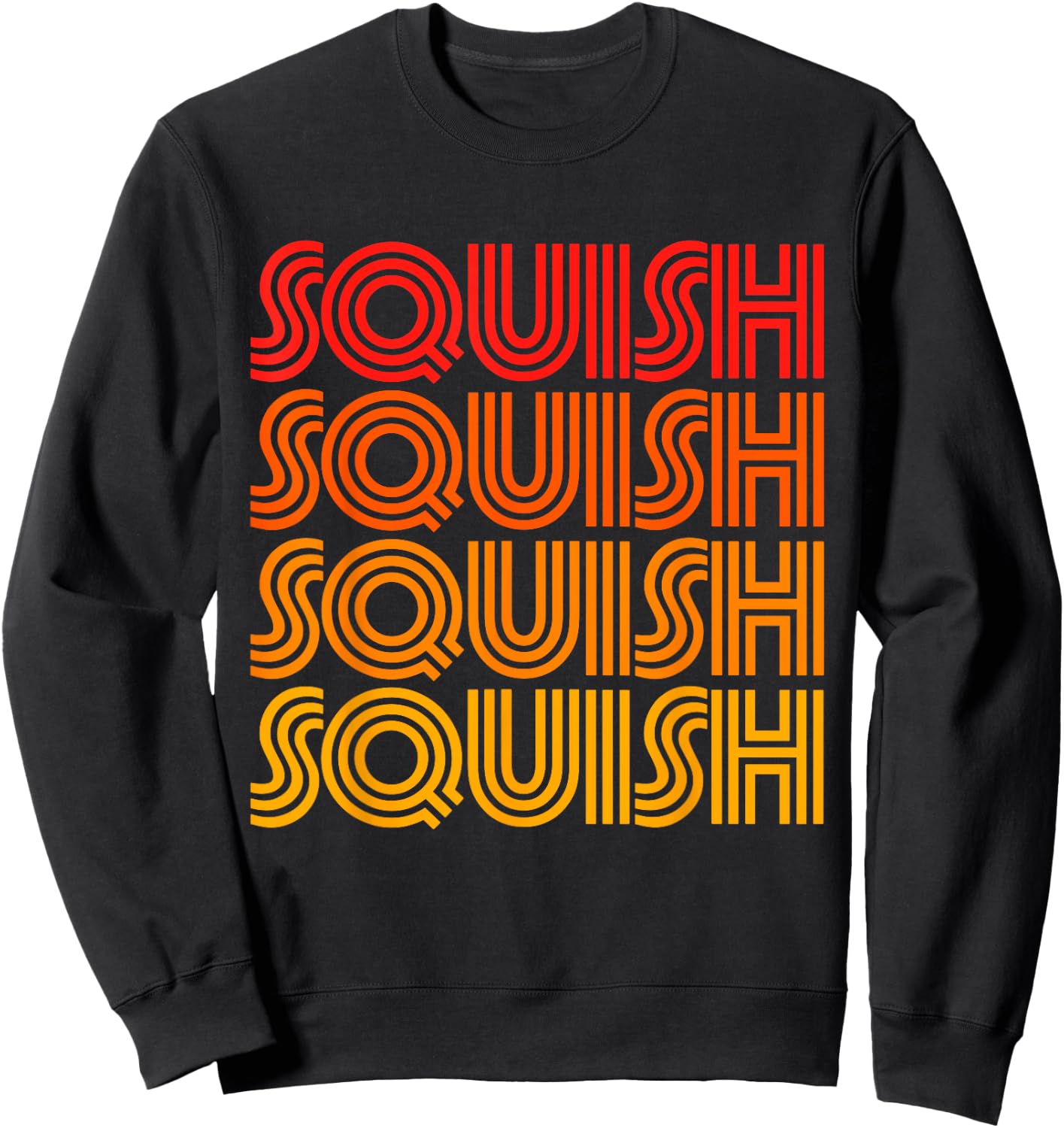 Squish Funny Cute Hug Gross Wet Noise Favorite Word Fan Love Sweatshirt - Sweatshirt | Black