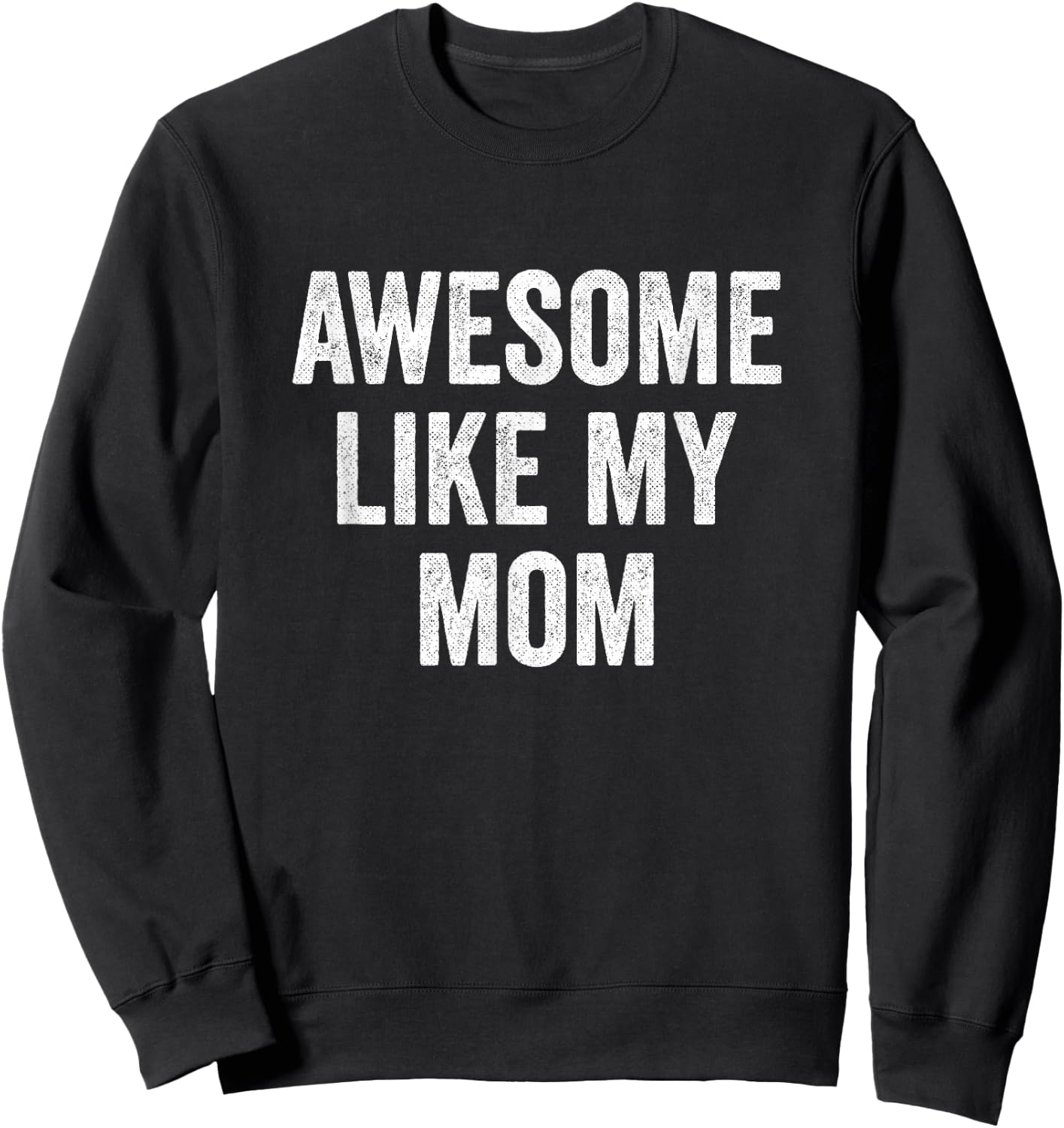 Awesome Like My Mom Sweatshirt - Sweatshirt | Black