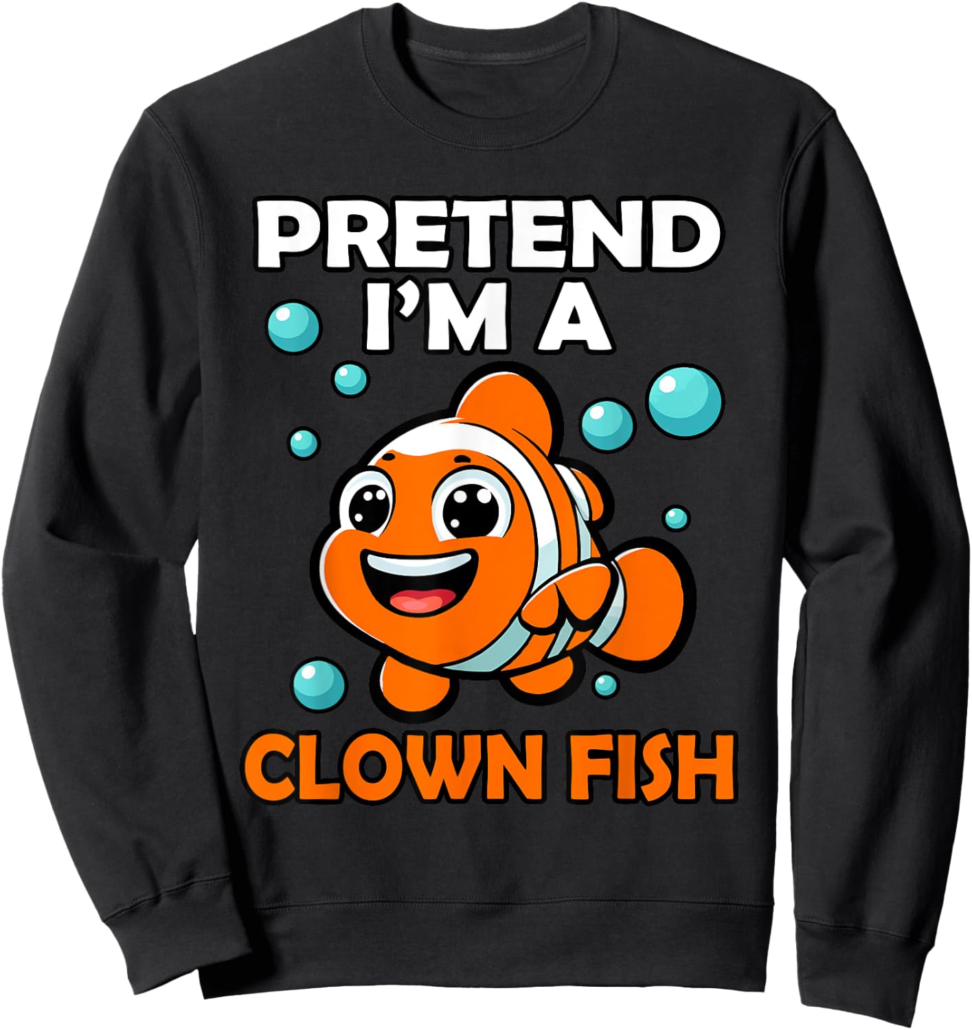 Funny Pretend I'm a Clown Fish Halloween Fish Lover Fishing Sweatshirt - Sweatshirt | Black