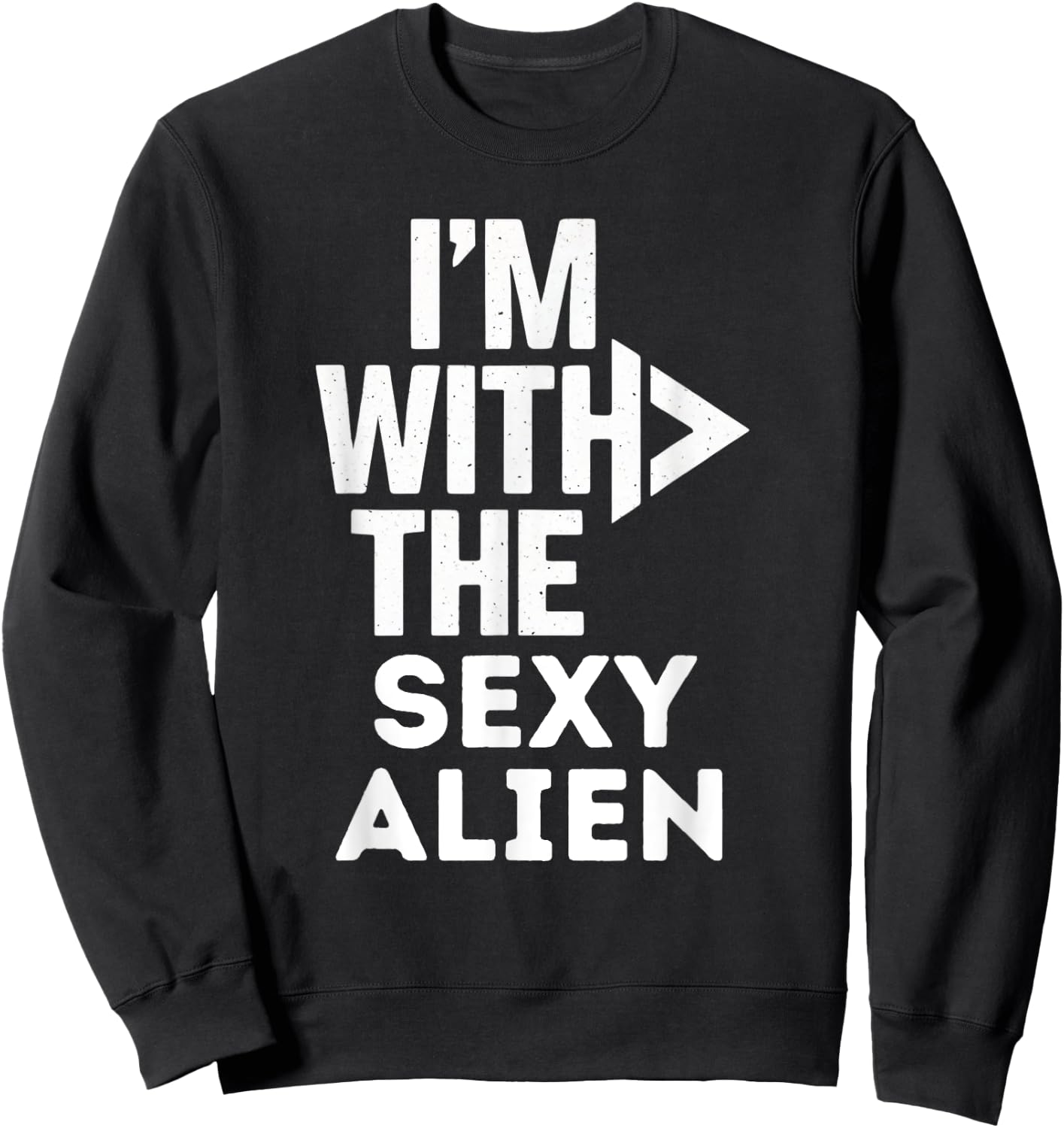 I'm With The Sexy Alien Funny Costume Couples Matching Sweatshirt - Sweatshirt | Black