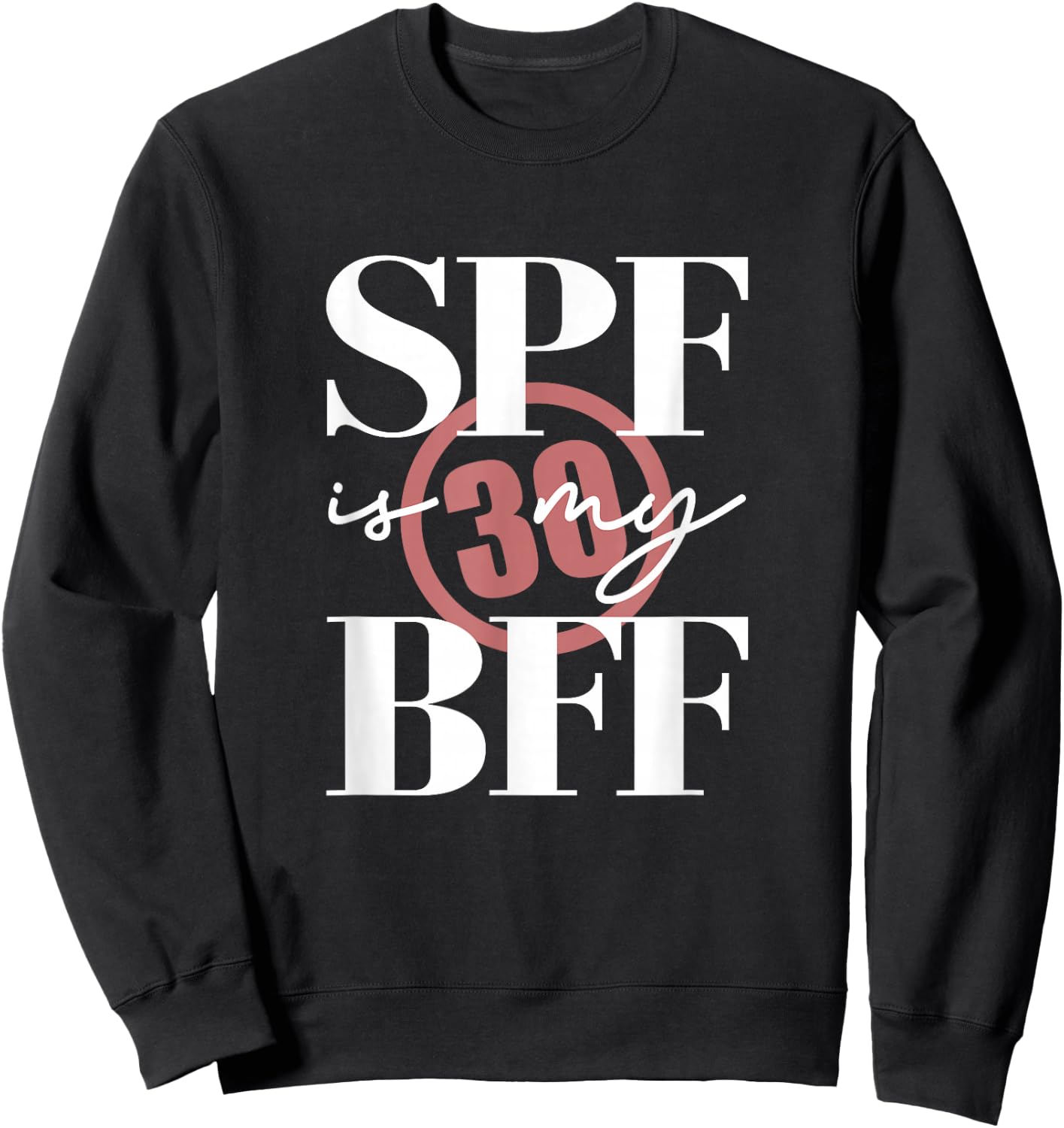 SPF Is My BFF Skin Care Dermatologist Esthetician Sweatshirt - Sweatshirt | Black