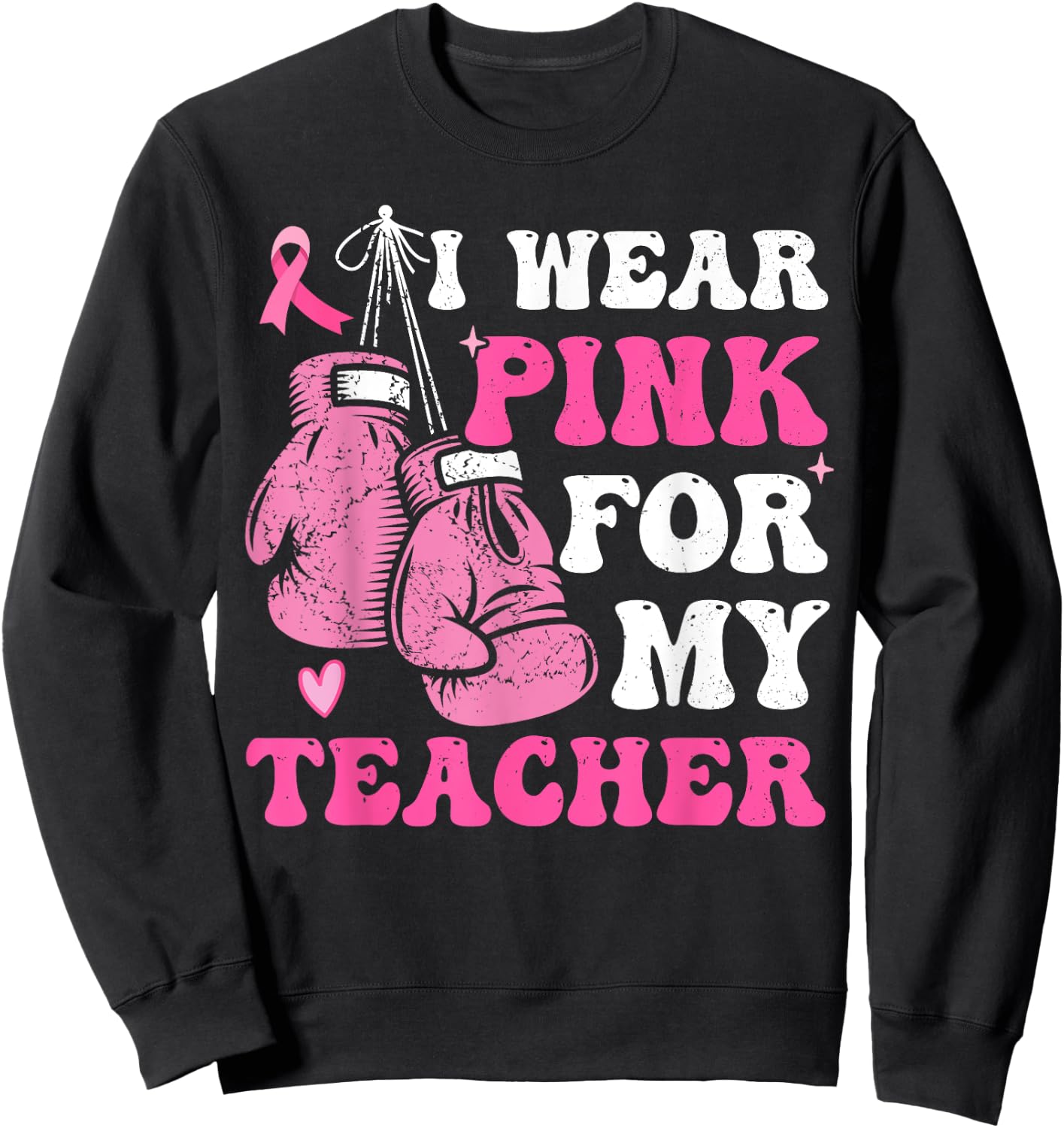 I Wear Pink For My Teacher Breast Cancer Awareness Student Sweatshirt - Sweatshirt | Black