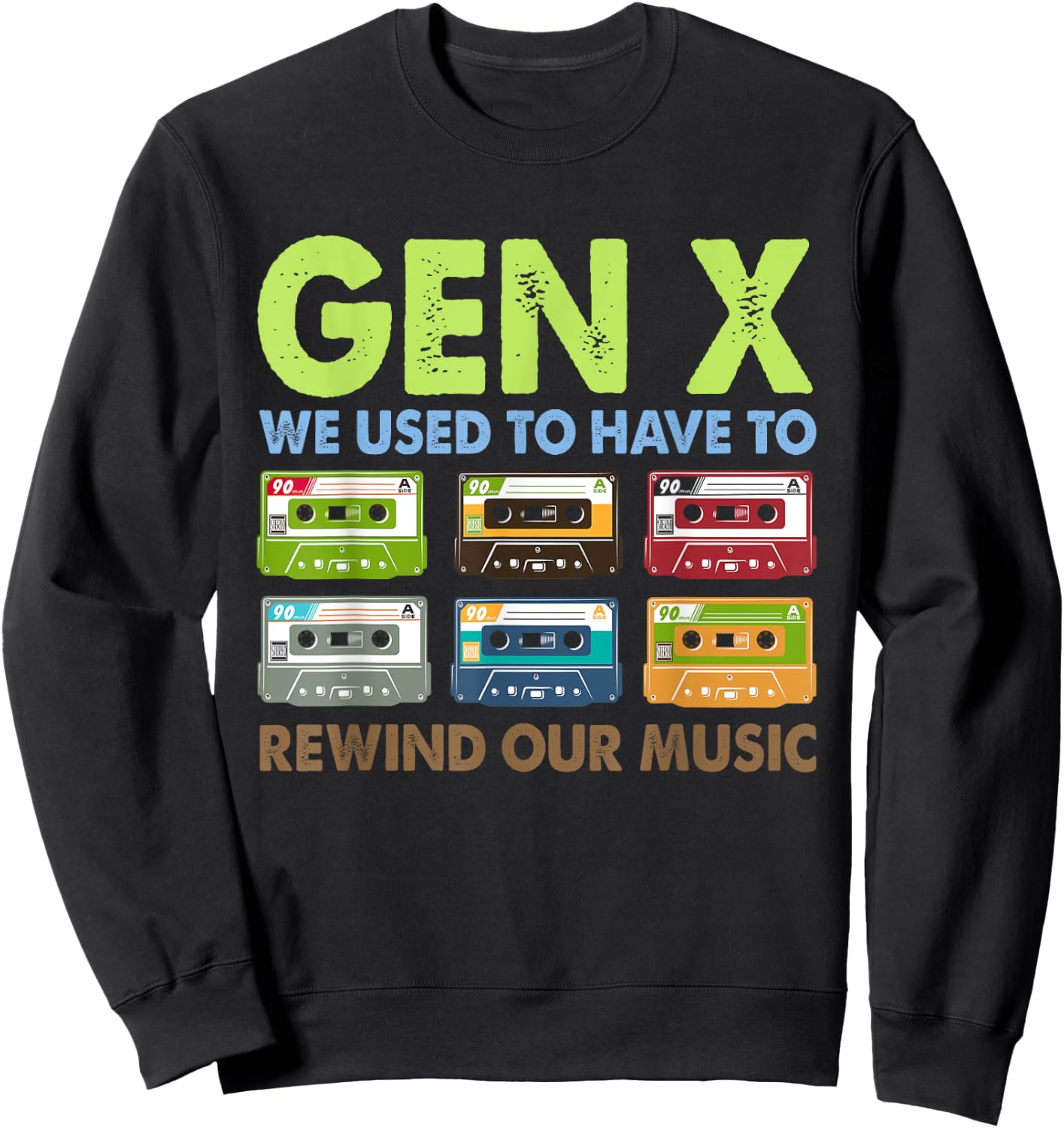 We Used To Have To Rewind Our Music Retro GenX Sweatshirt - Sweatshirt | Black