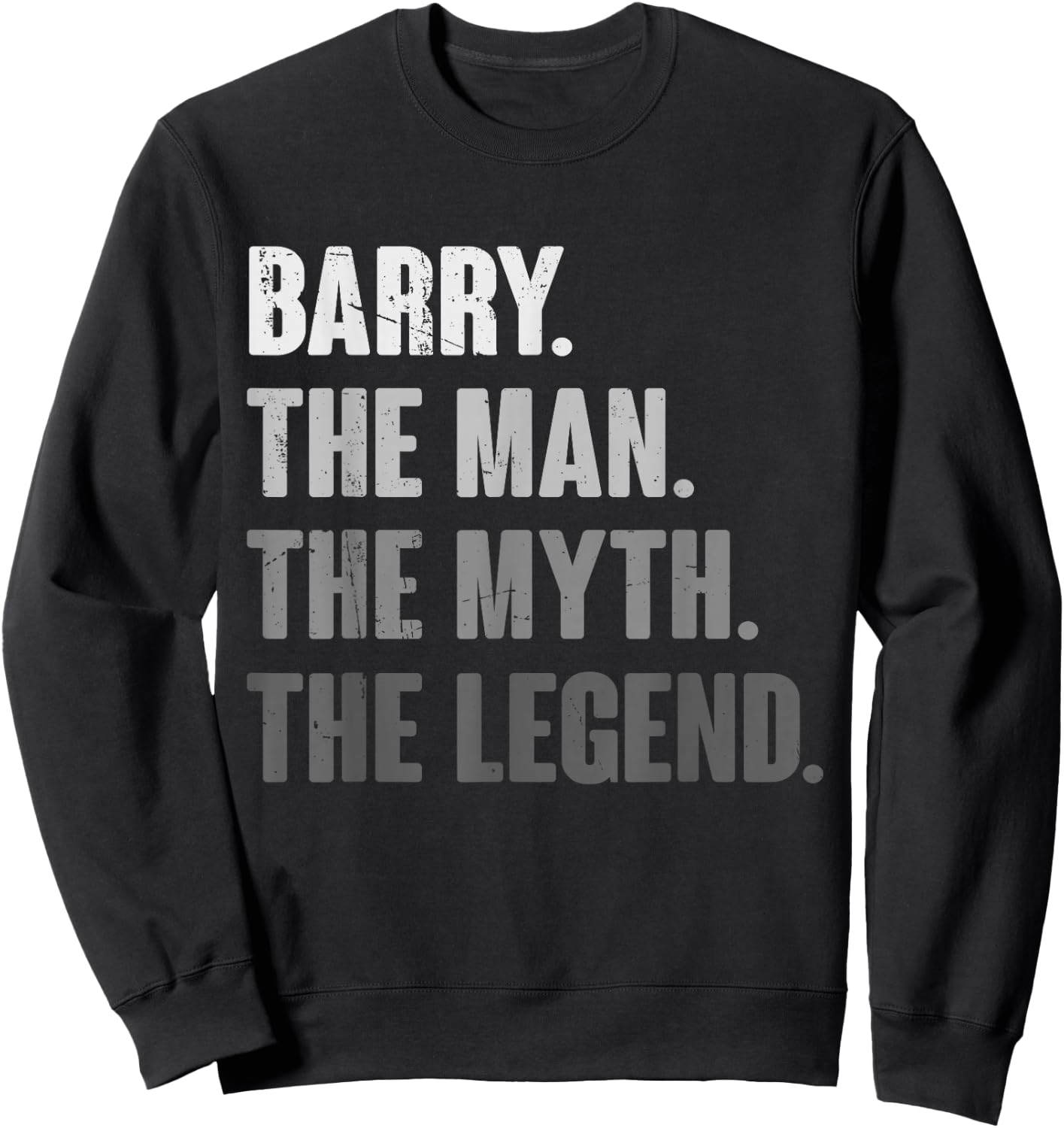 Barry The Man The Myth The Legend Funny Gift Barry Sweatshirt - Sweatshirt | Black