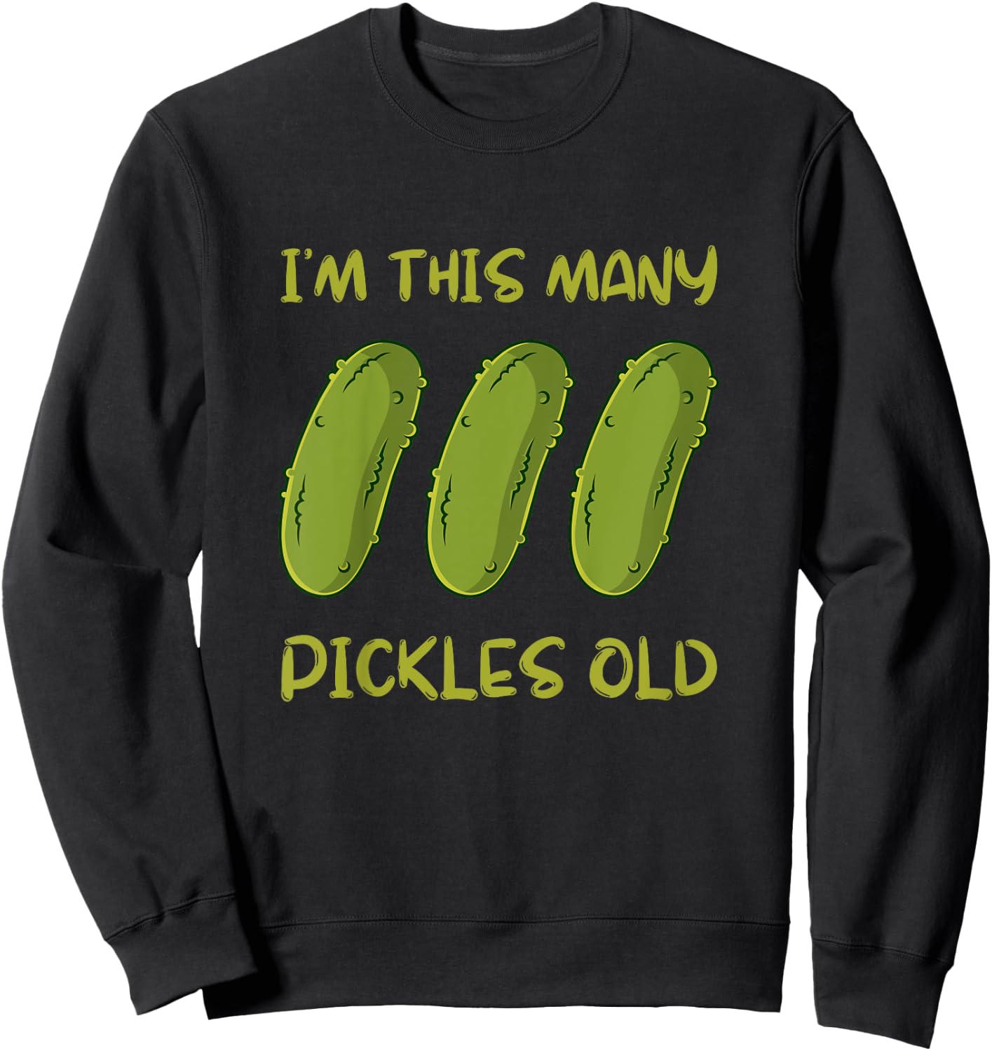 Kids I'm This Many Pickles Old - 3rd Birthday 3 Years Old Bday Sweatshirt - Sweatshirt | Black