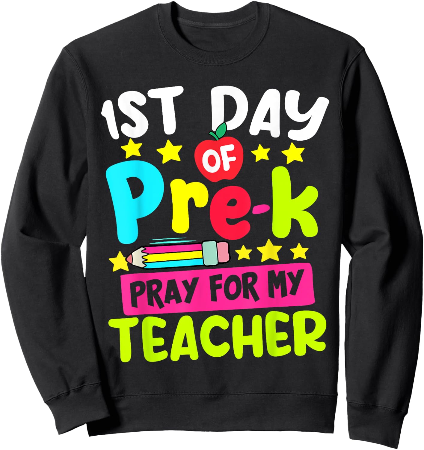 Funny First Day Of Pre-k Pray For My Teacher Back To School Sweatshirt - Sweatshirt | Black