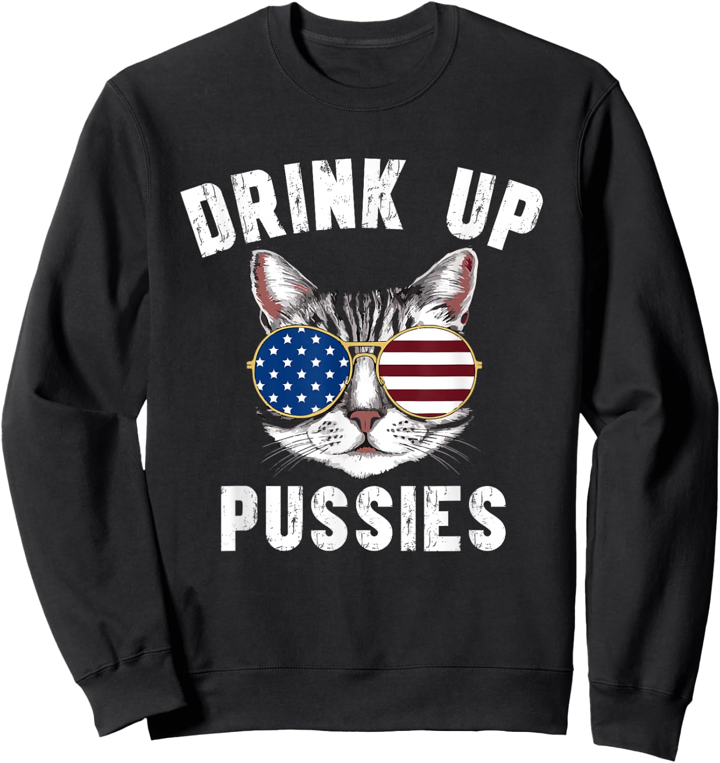 Funny Drink Up Pussies Sarcastic Cat Drinking Drinker Humor Women Sweatshirt - Sweatshirt | Black