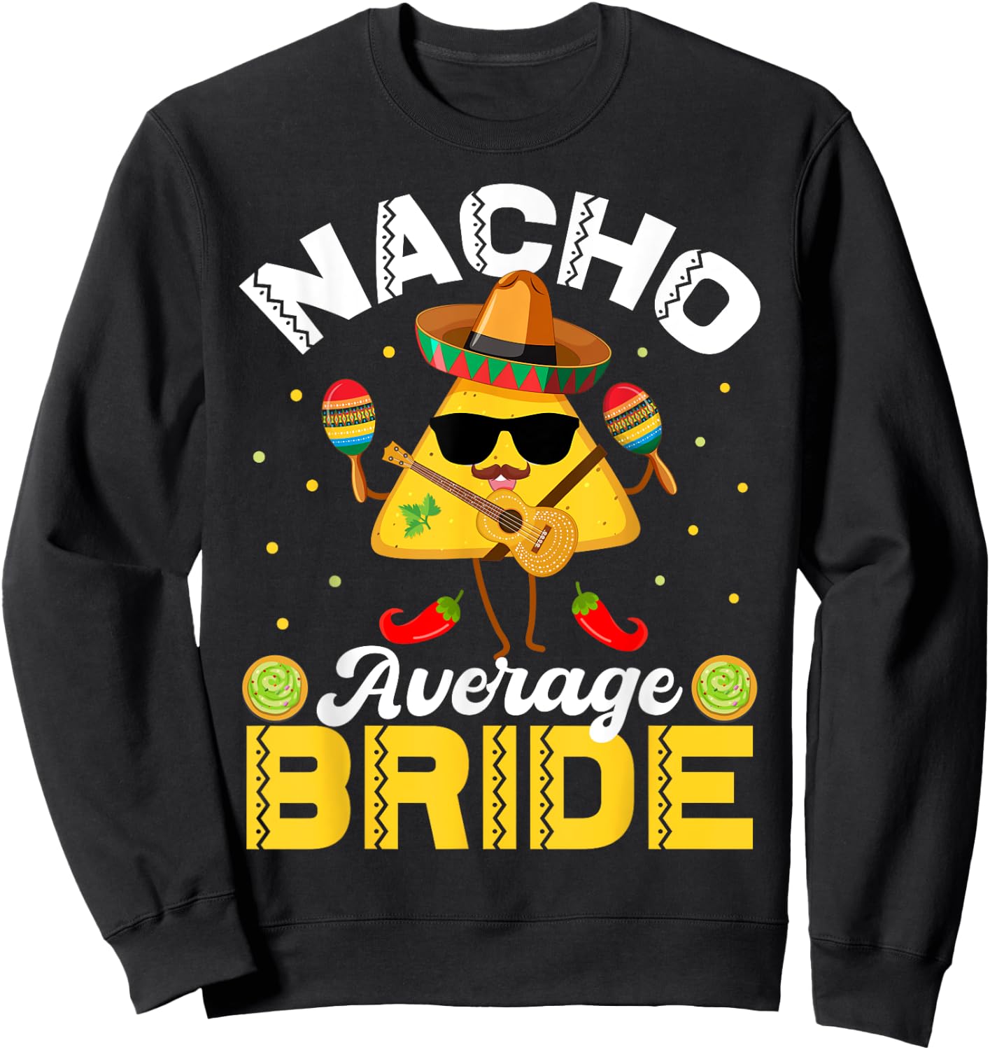 Funny Nacho Average bride Cinco De Mayo Men Women Sweatshirt - Sweatshirt | Black