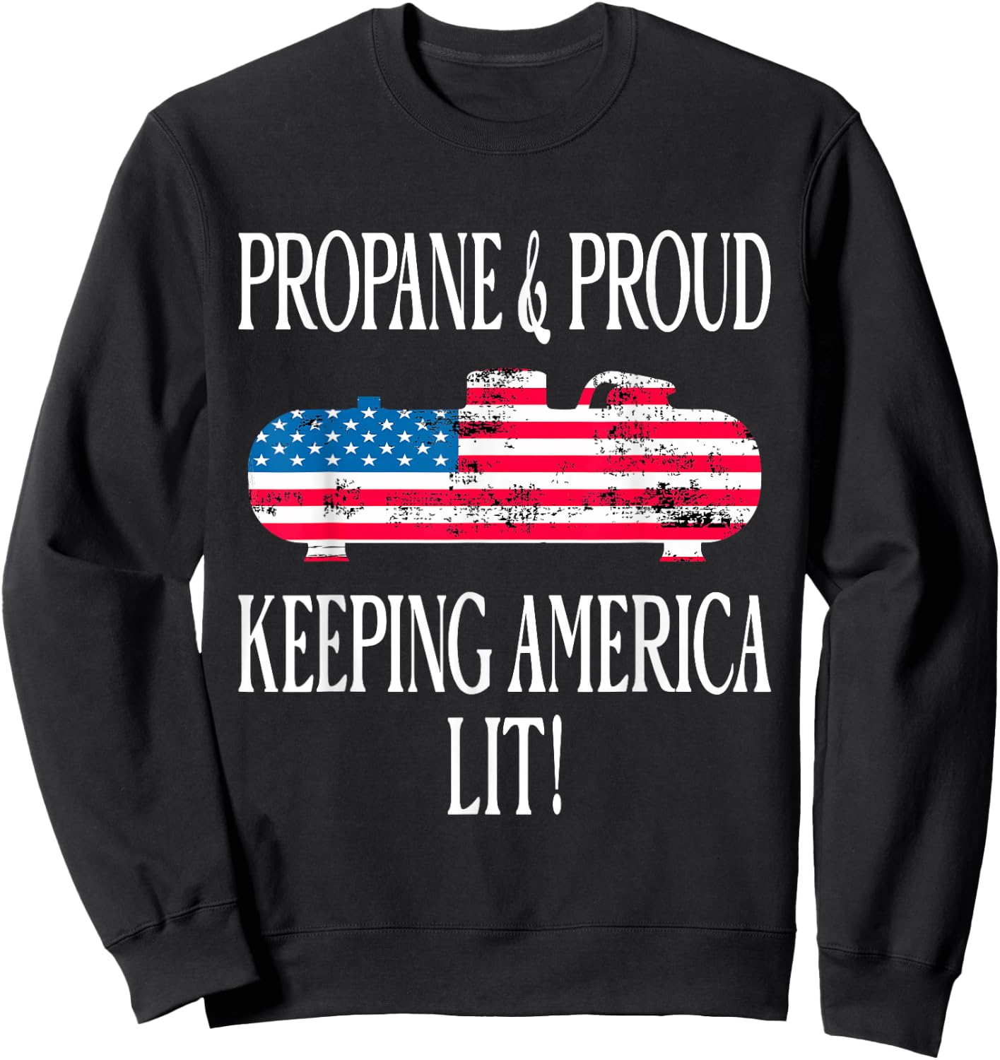 Propane & Proud Keeping America Lit US Flag Propane Tank Sweatshirt - Sweatshirt | Black