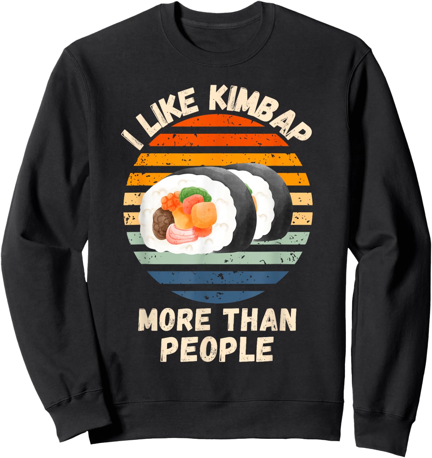 Vintage I Like Kimbap More Than People Retro Kimbap Lover Sweatshirt - Sweatshirt | Black