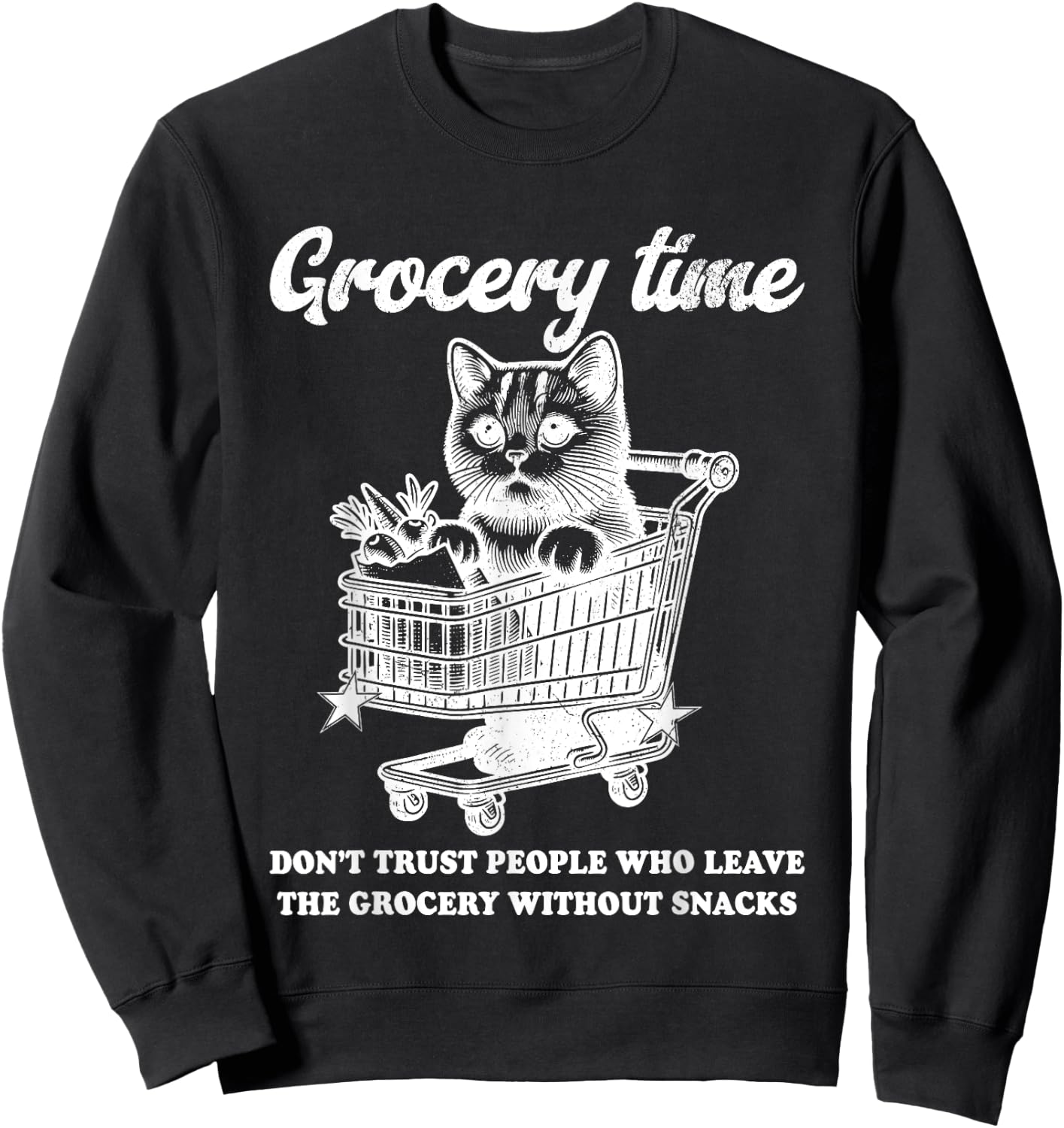 Grocery Time Don’t Trust People Who Leave The Grocery Sweatshirt - Sweatshirt | Black