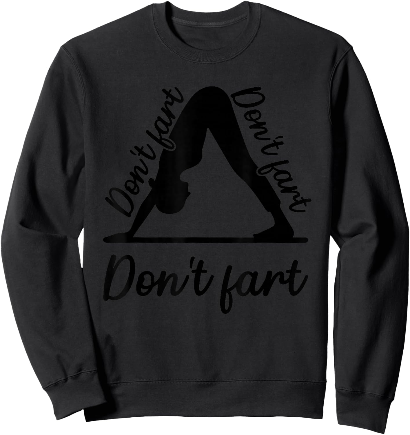 Funny Yoga Don't Fart Don't Fart Don't Fart Sweatshirt - Sweatshirt | Black