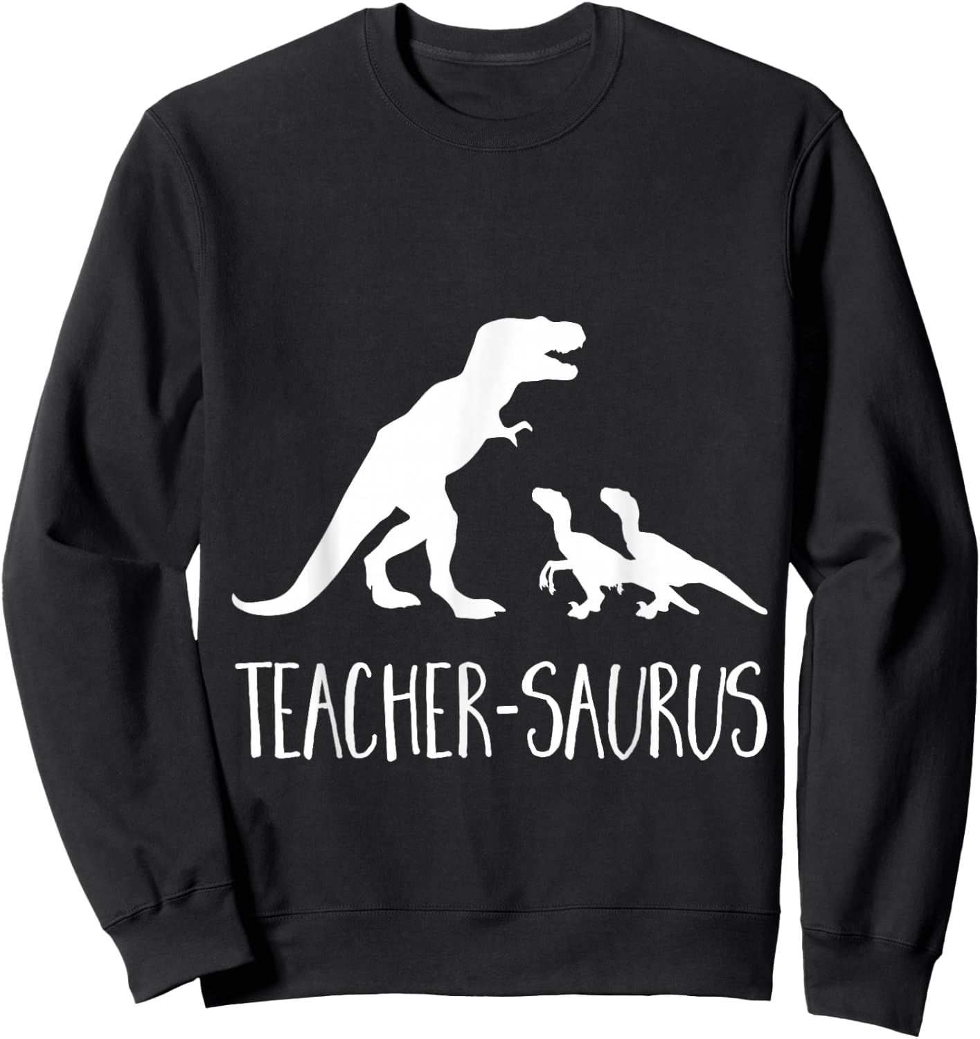 Teacher-Saurus Funny T-Rex & Raptor Animal School T Shirt Men Women Kids Sweatshirt - Sweatshirt | Black