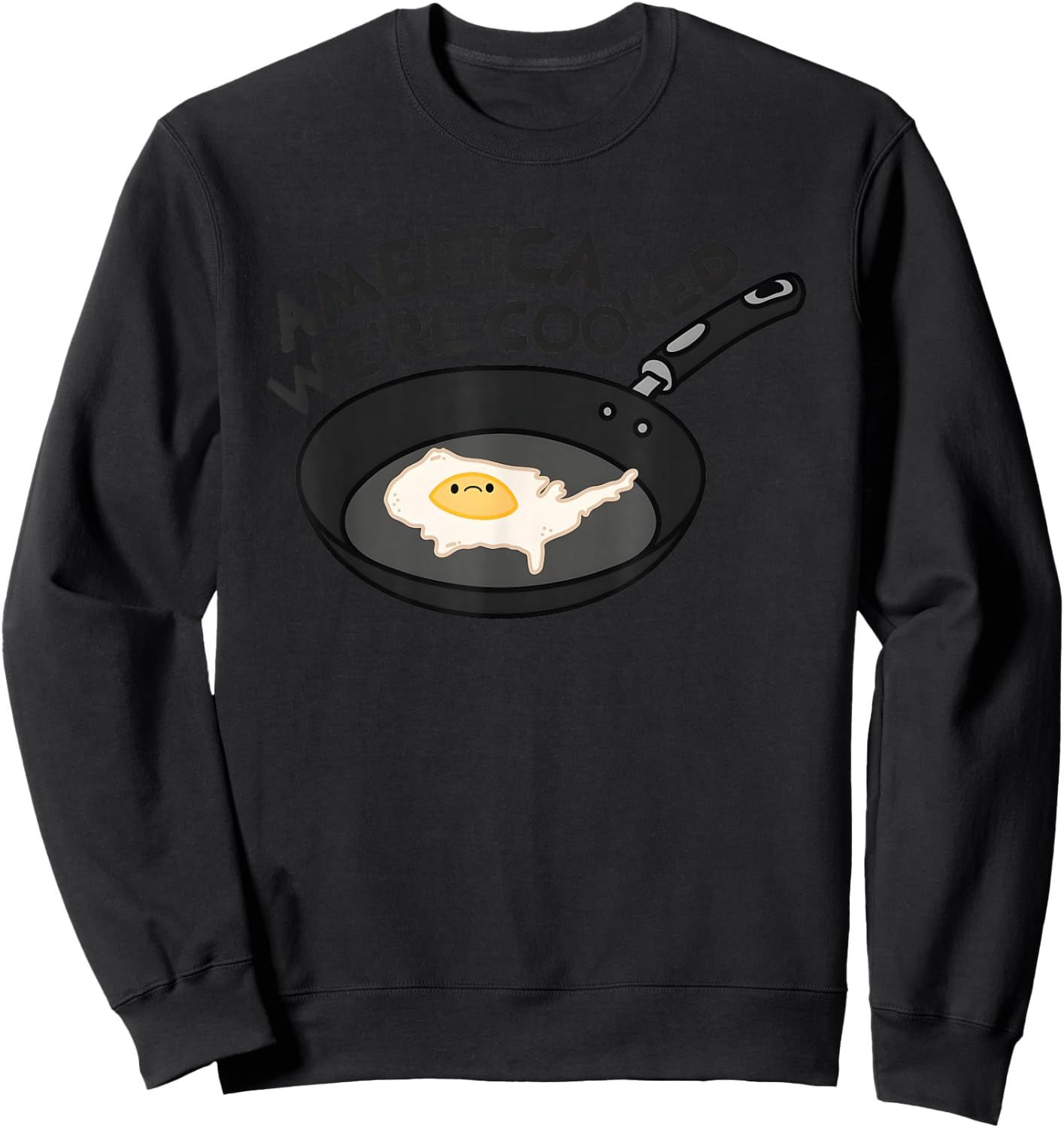 America Were Cooked Funny Women Sweatshirt - Sweatshirt | Black
