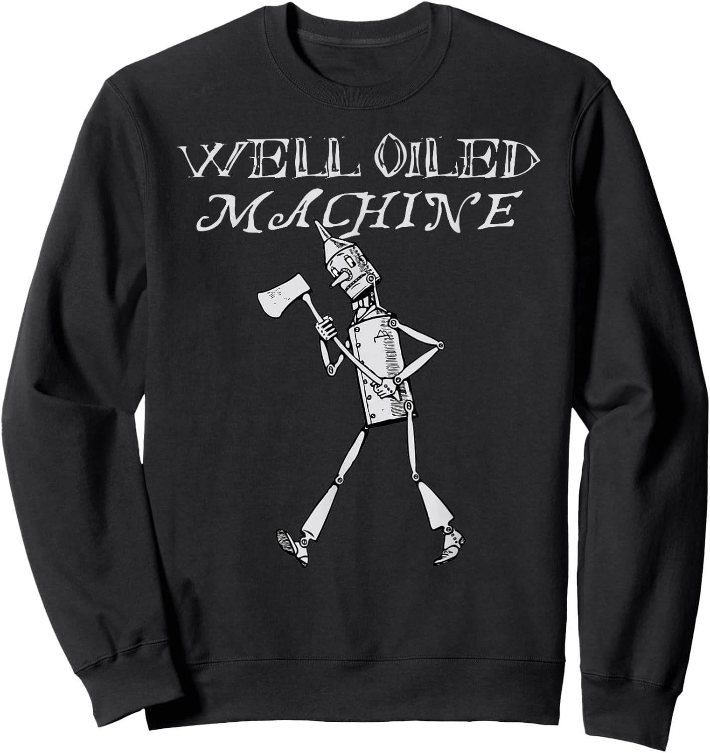 Wizard Of Oz -Oz Tin Man Shirt-Well Oiled Machine Sweatshirt - Sweatshirt | Black
