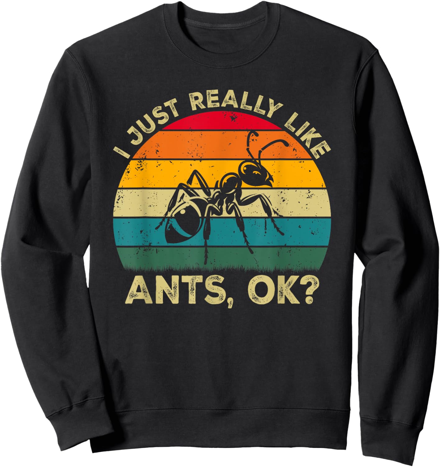 I Just Really Like Ants, OK? Funny Ant Retro Sweatshirt - Sweatshirt | Black