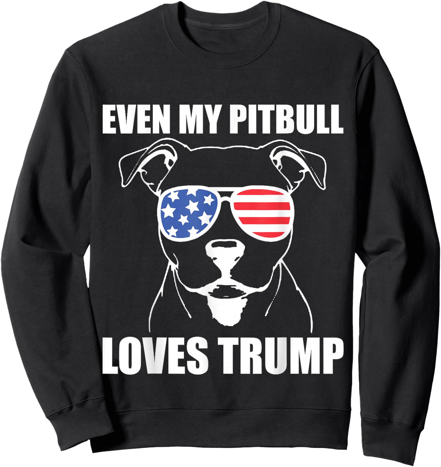 Even My Pitbull Loves Trump Sweatshirt - Sweatshirt | Black