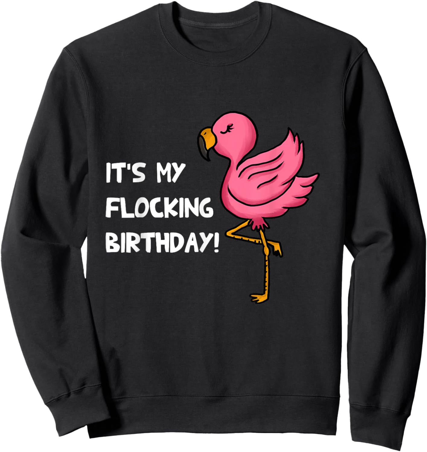 It's My Flocking Birthday Funny Pink Flamingo Lovers Outfit Sweatshirt - Sweatshirt | Black