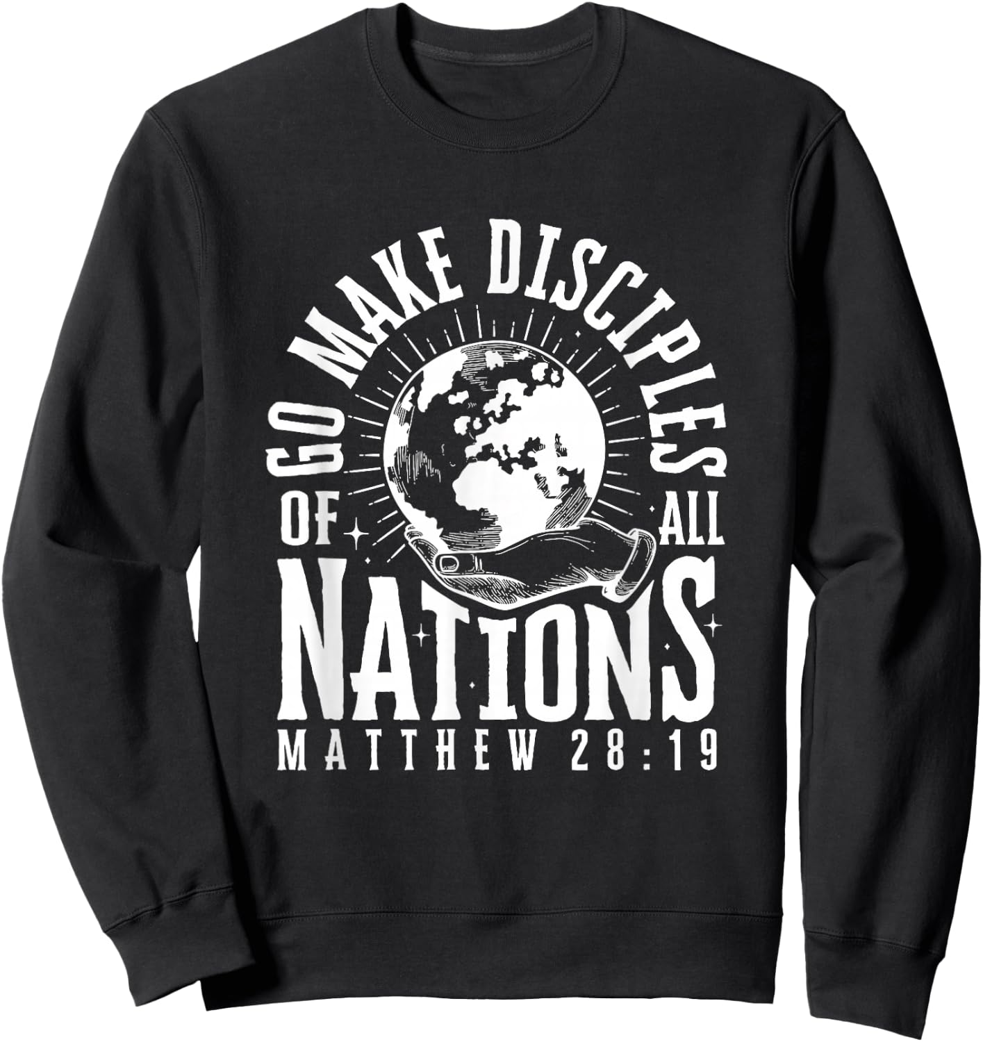 Go Make Disciples of All Nations Matthew 28:19 Christian Sweatshirt - Sweatshirt | Black