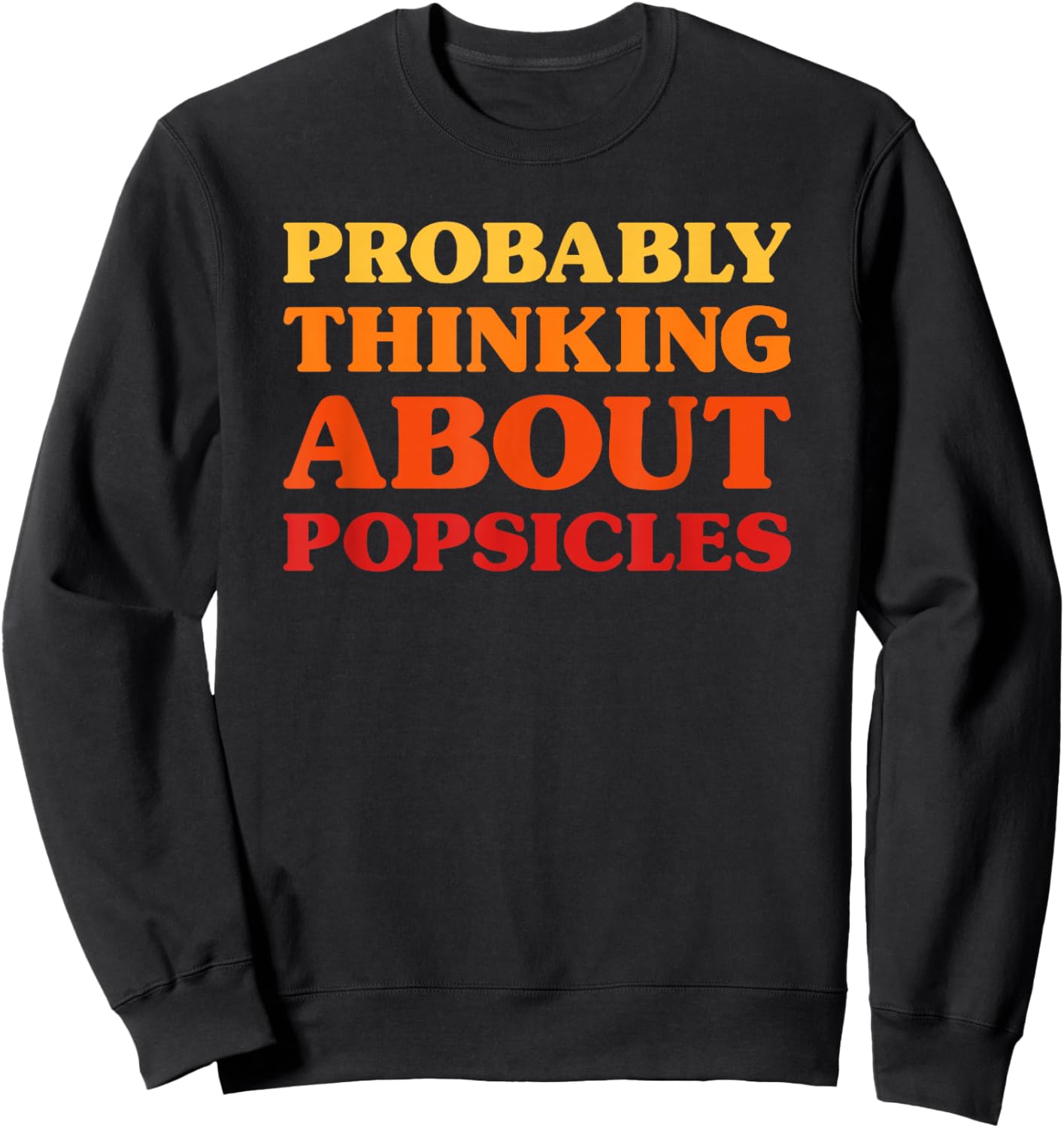 Popsicles I Love Popsicles Funny Food Sweatshirt - Sweatshirt | Black
