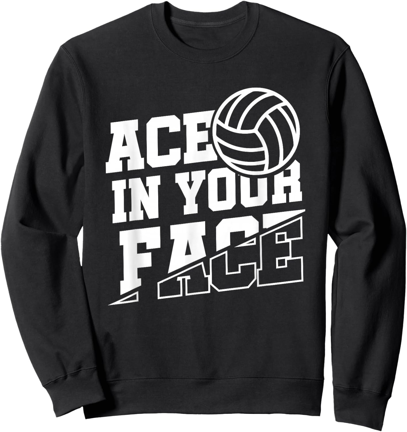 Ace In Your Face | Ball Sports | Volleyball Player Sweatshirt - Sweatshirt | Black