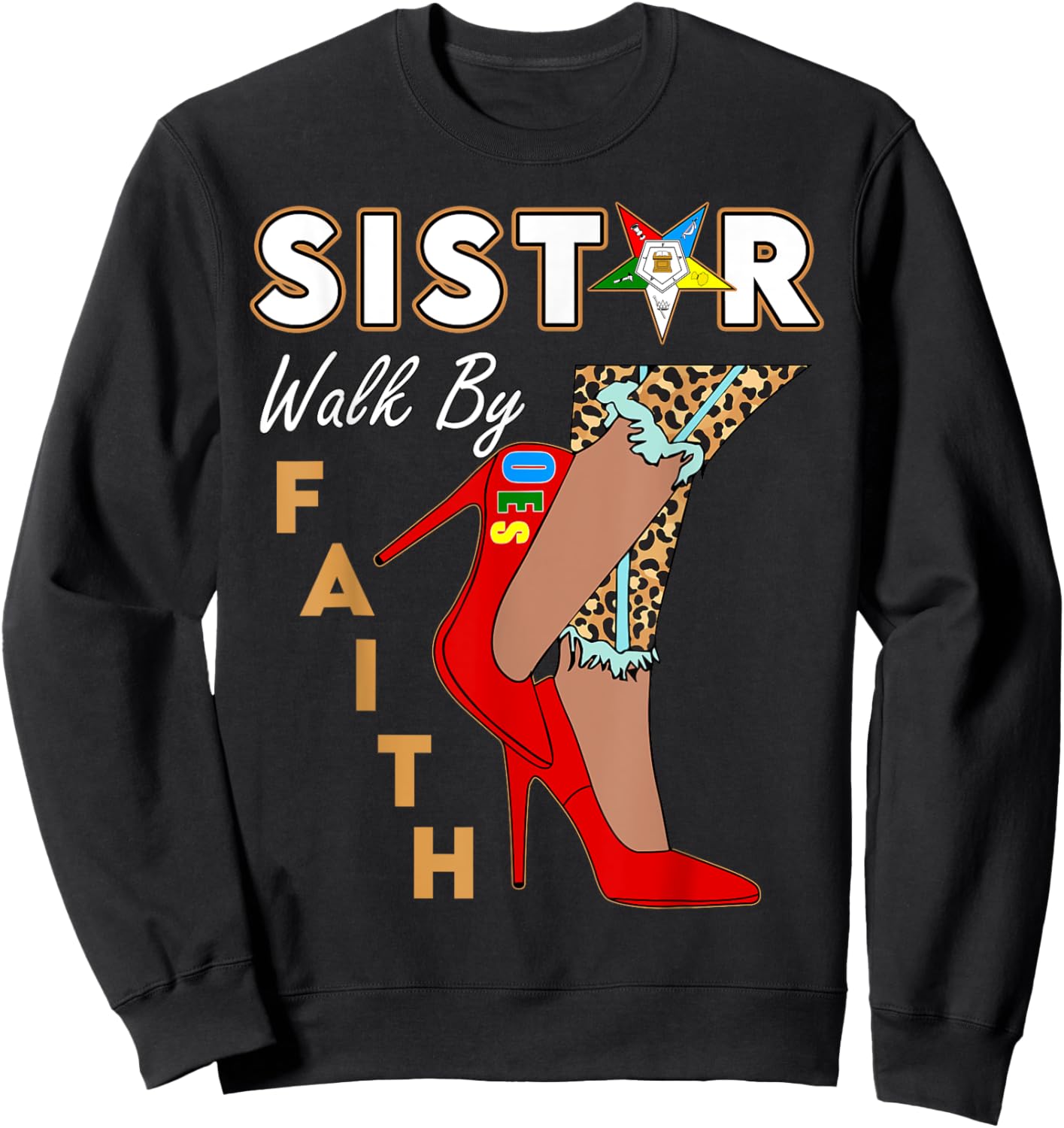 OES Leopard Sister Red High Heels Walk By Faith Eastern Star Sweatshirt - Sweatshirt | Black