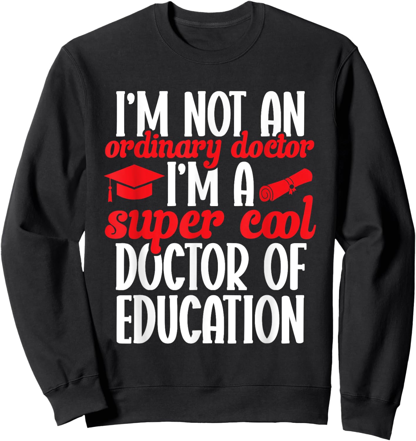 Ed.D. Doctorate Graduation Doctor of Education Sweatshirt - Sweatshirt | Black