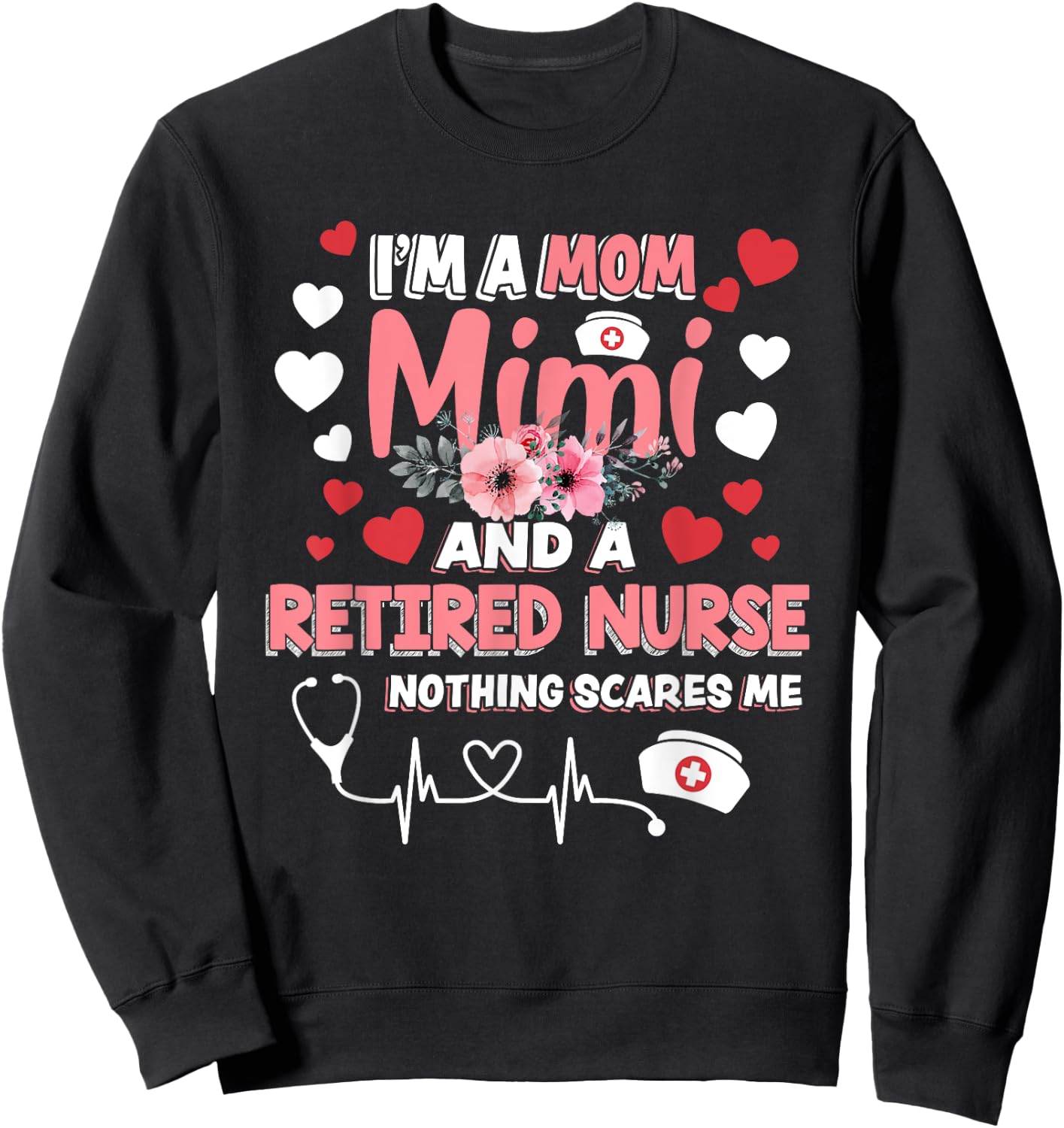 Cute I’m A Mom Mimi & A Retired Nurse Floral Mothers Day Sweatshirt - Sweatshirt | Black