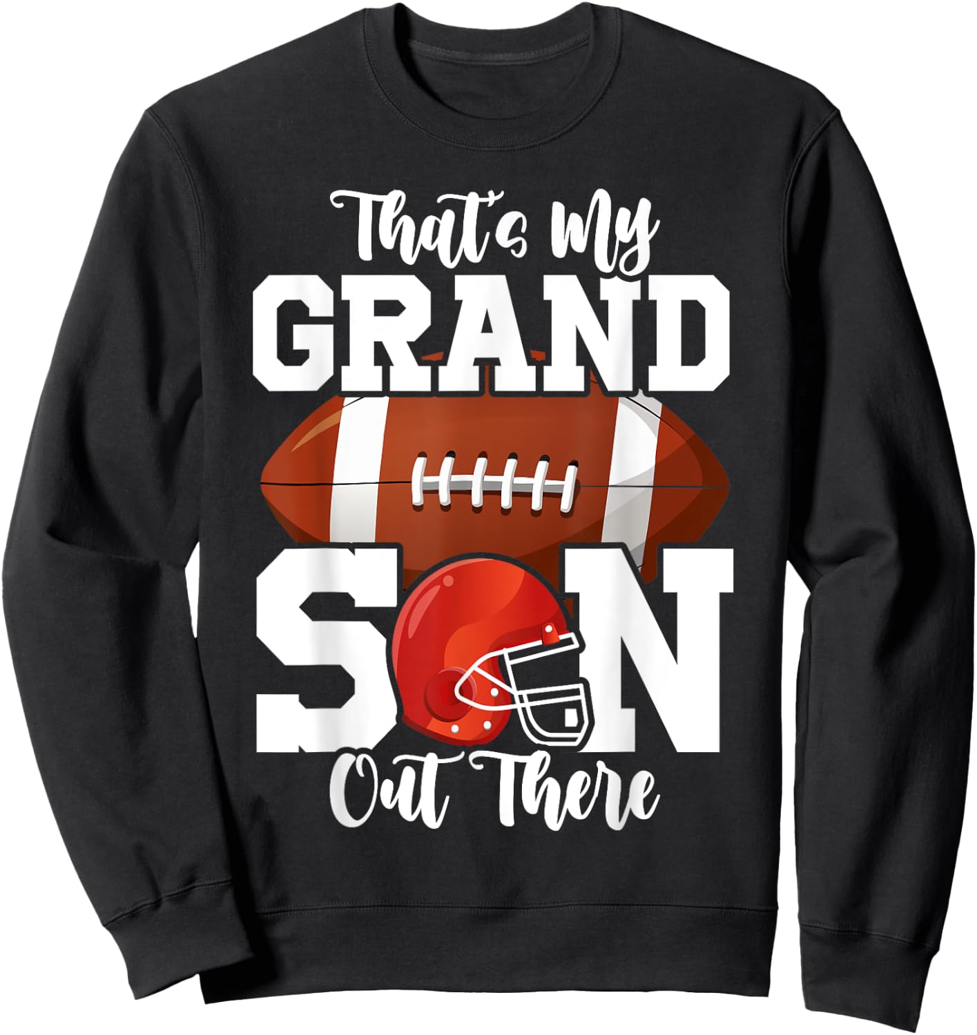 That's My Grandson Out There Funny Football Grandma Sweatshirt - Sweatshirt | Black